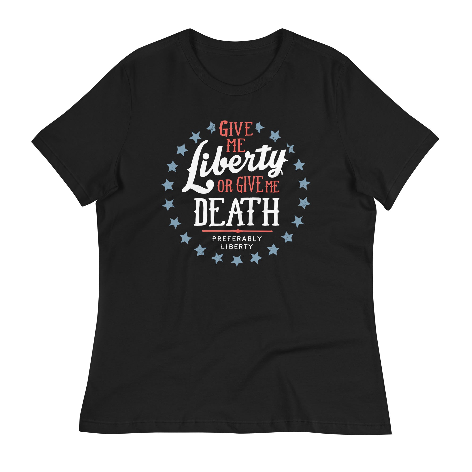 Liberty Or Death, Preferably Liberty Women's Signature Tee