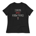 I Drink And I Know Things Women's Signature Tee