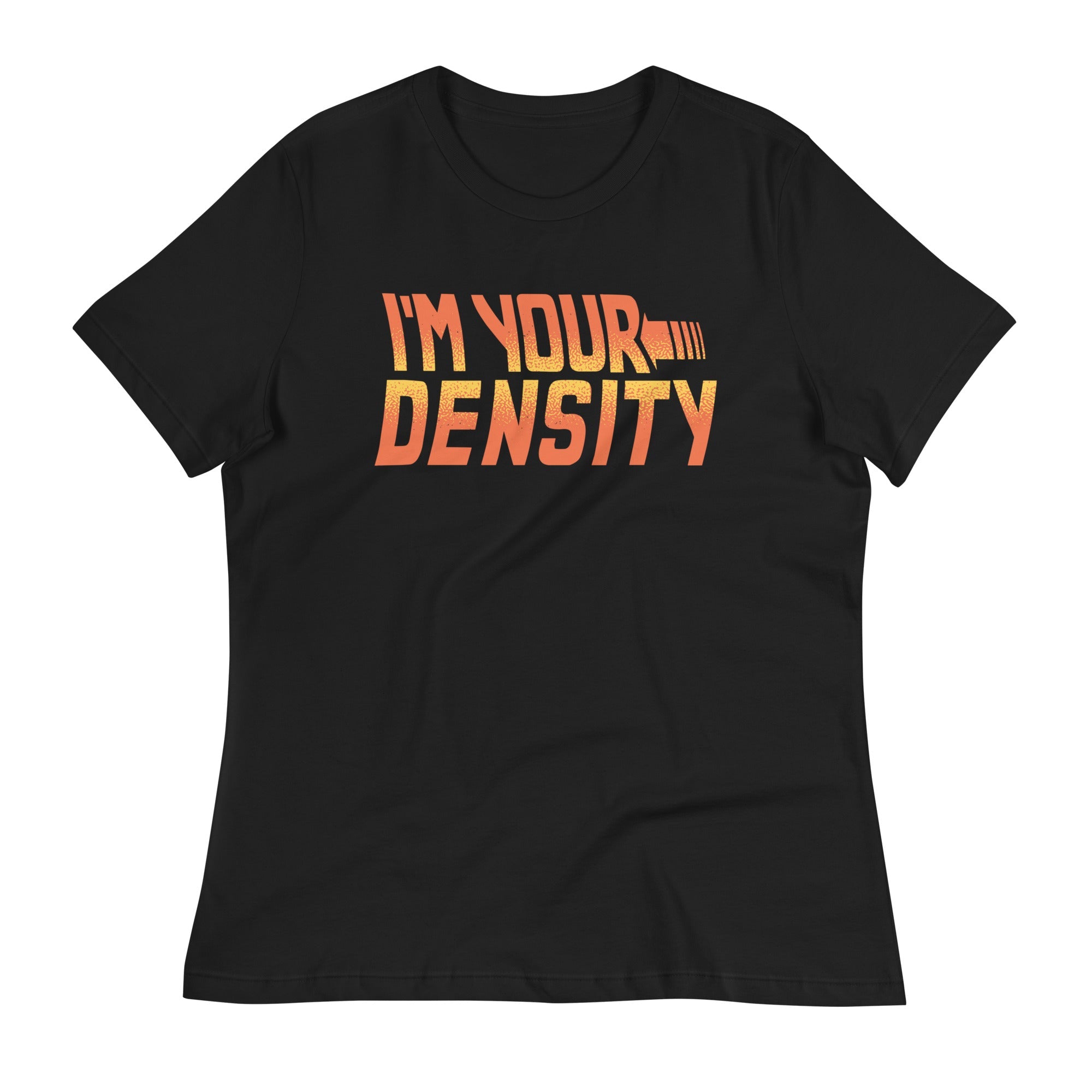 I'm Your Density Women's Signature Tee