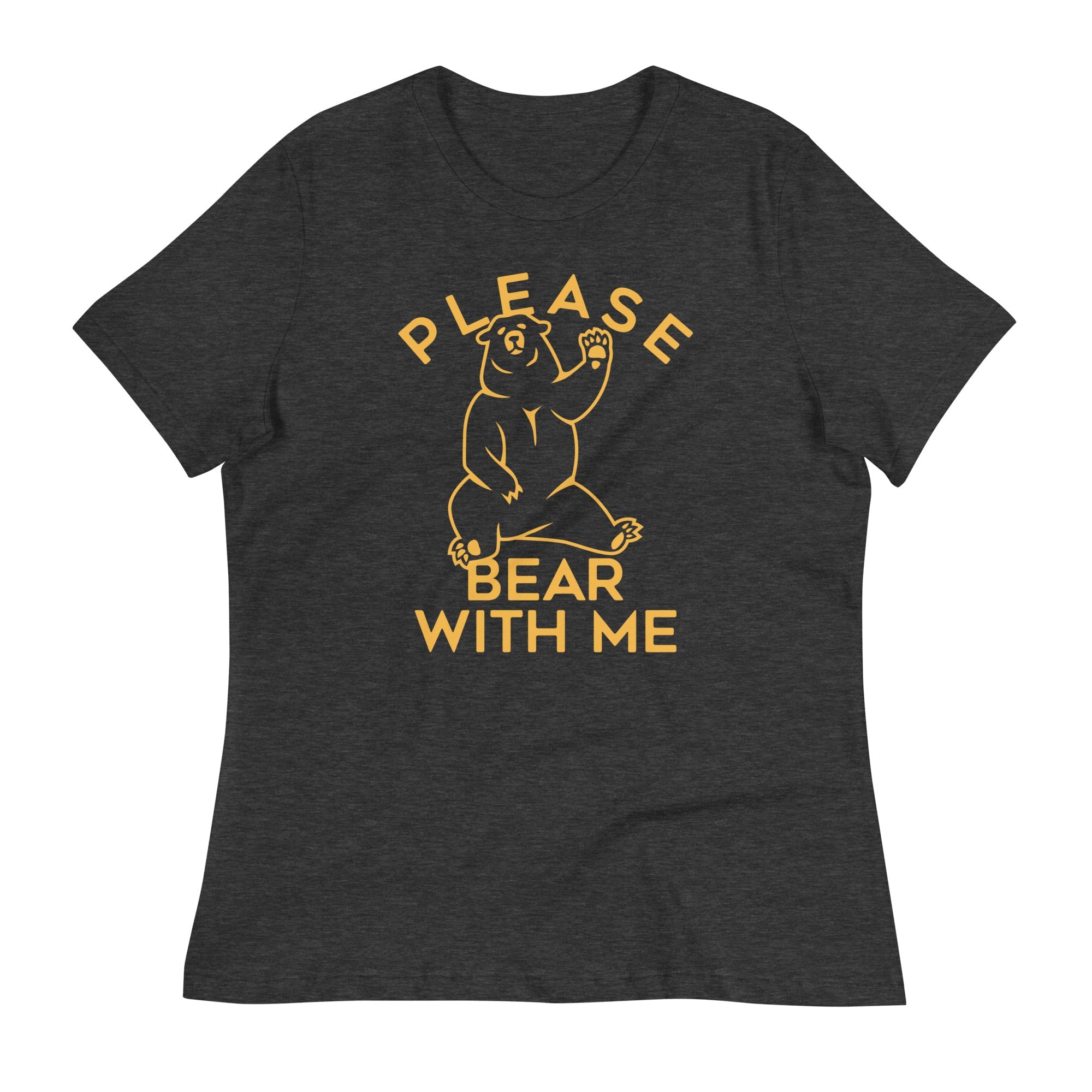 Please Bear With Me Women's Signature Tee