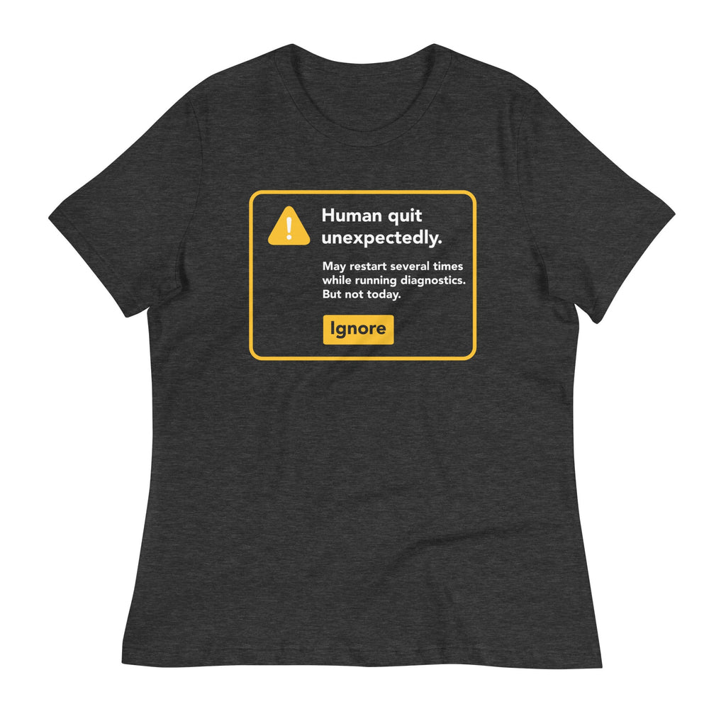 Human Quit Unexpectedly Women's Signature Tee