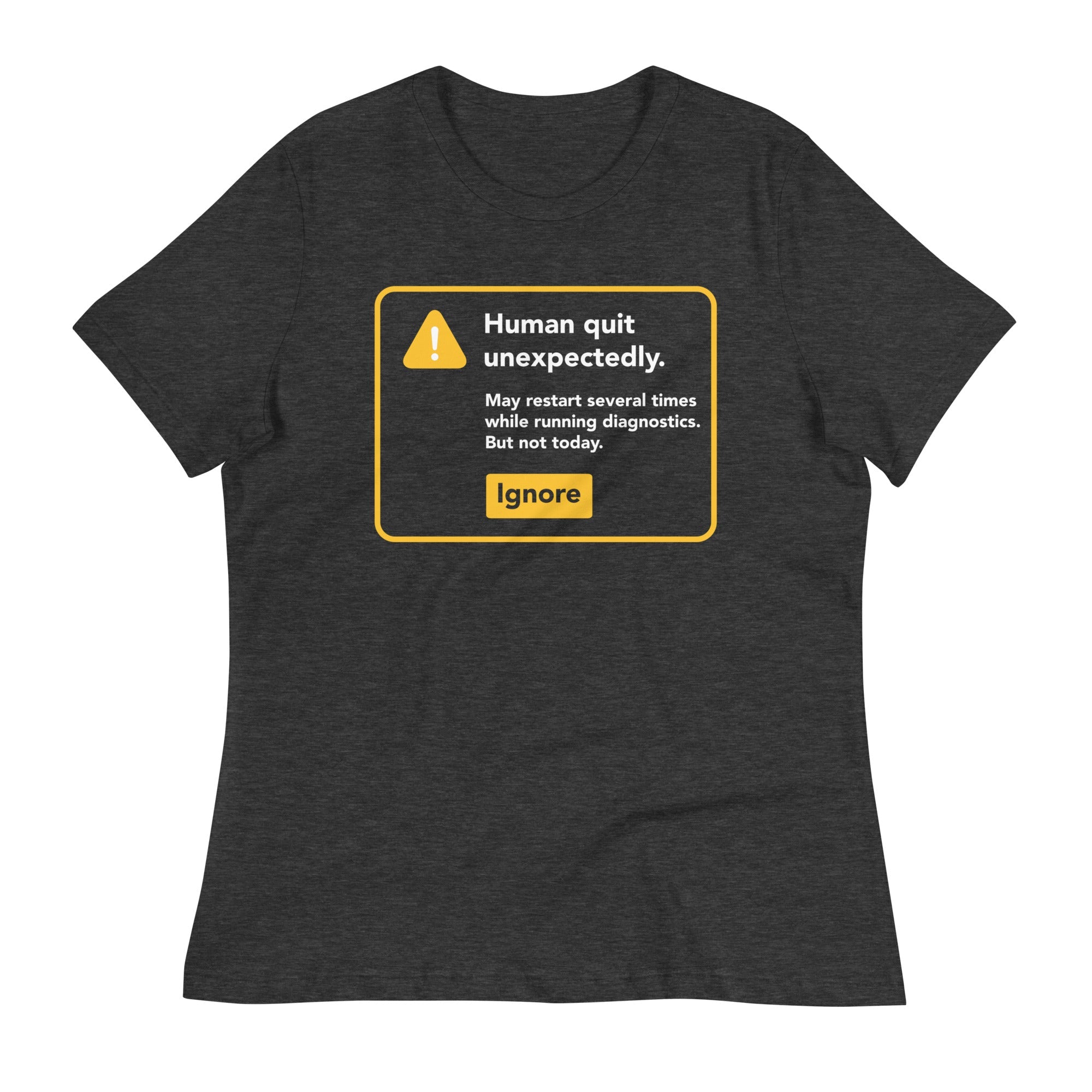 Human Quit Unexpectedly Women's Signature Tee