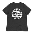 I've Got Enough On My Plate Women's Signature Tee