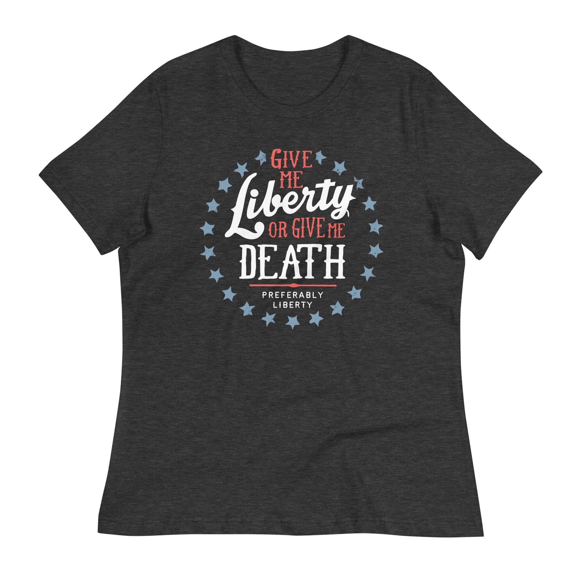 Liberty Or Death, Preferably Liberty Women's Signature Tee
