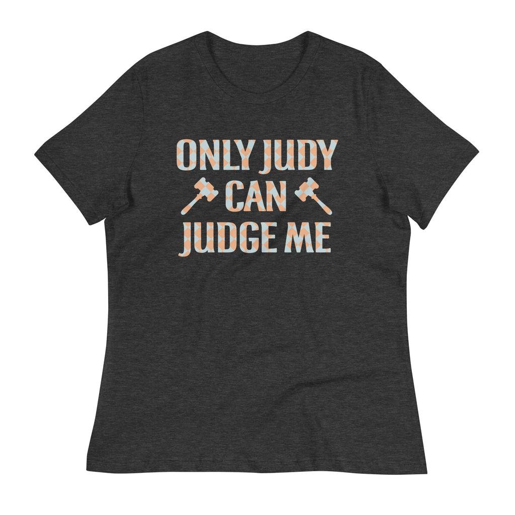 Only Judy Can Judge Me Women's Signature Tee