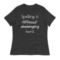 Spelling Is Hard Women's Signature Tee