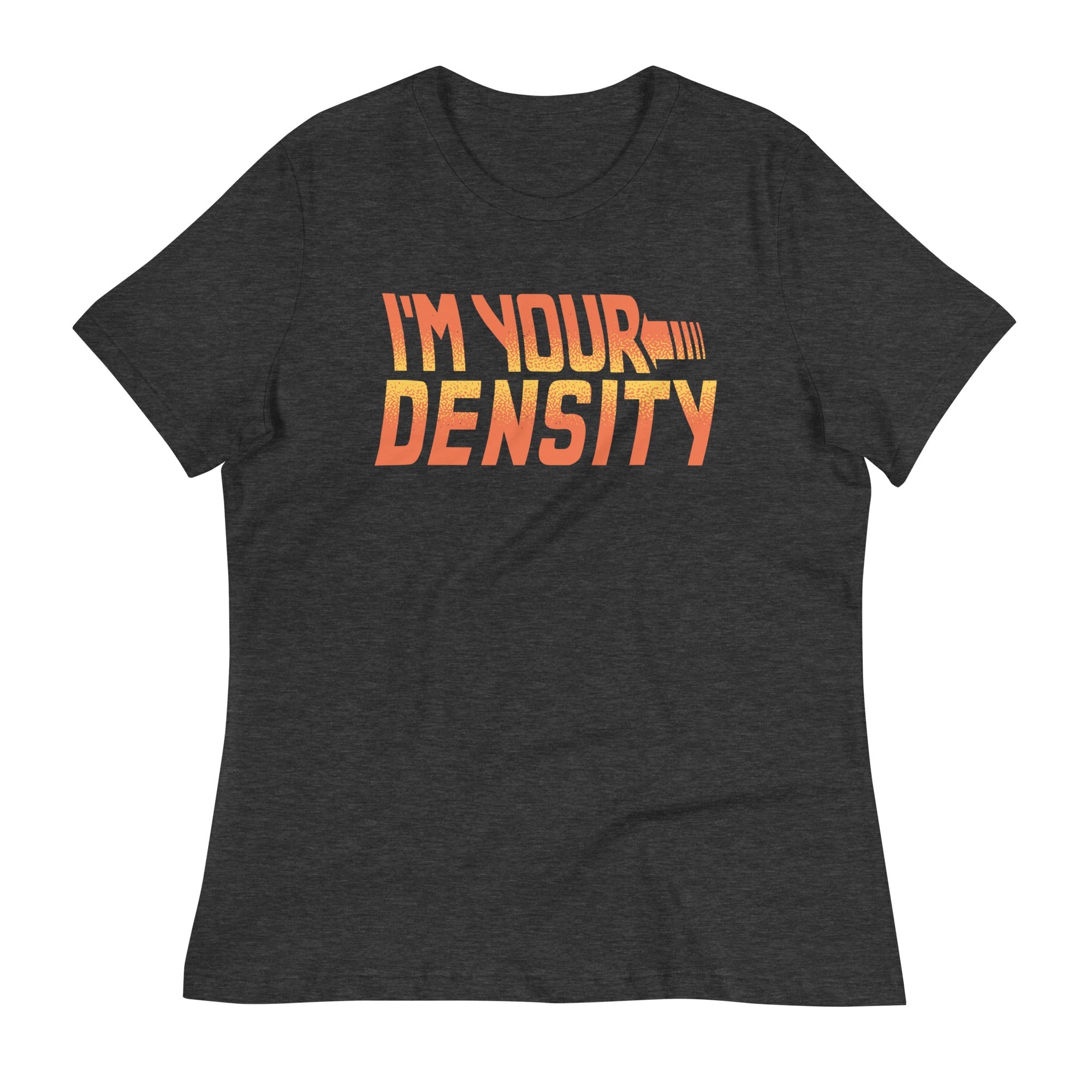 I'm Your Density Women's Signature Tee