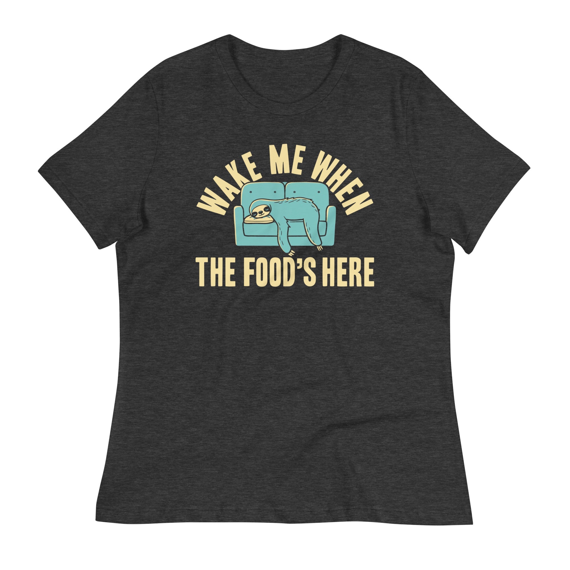Wake Me When The Food's Here Women's Signature Tee