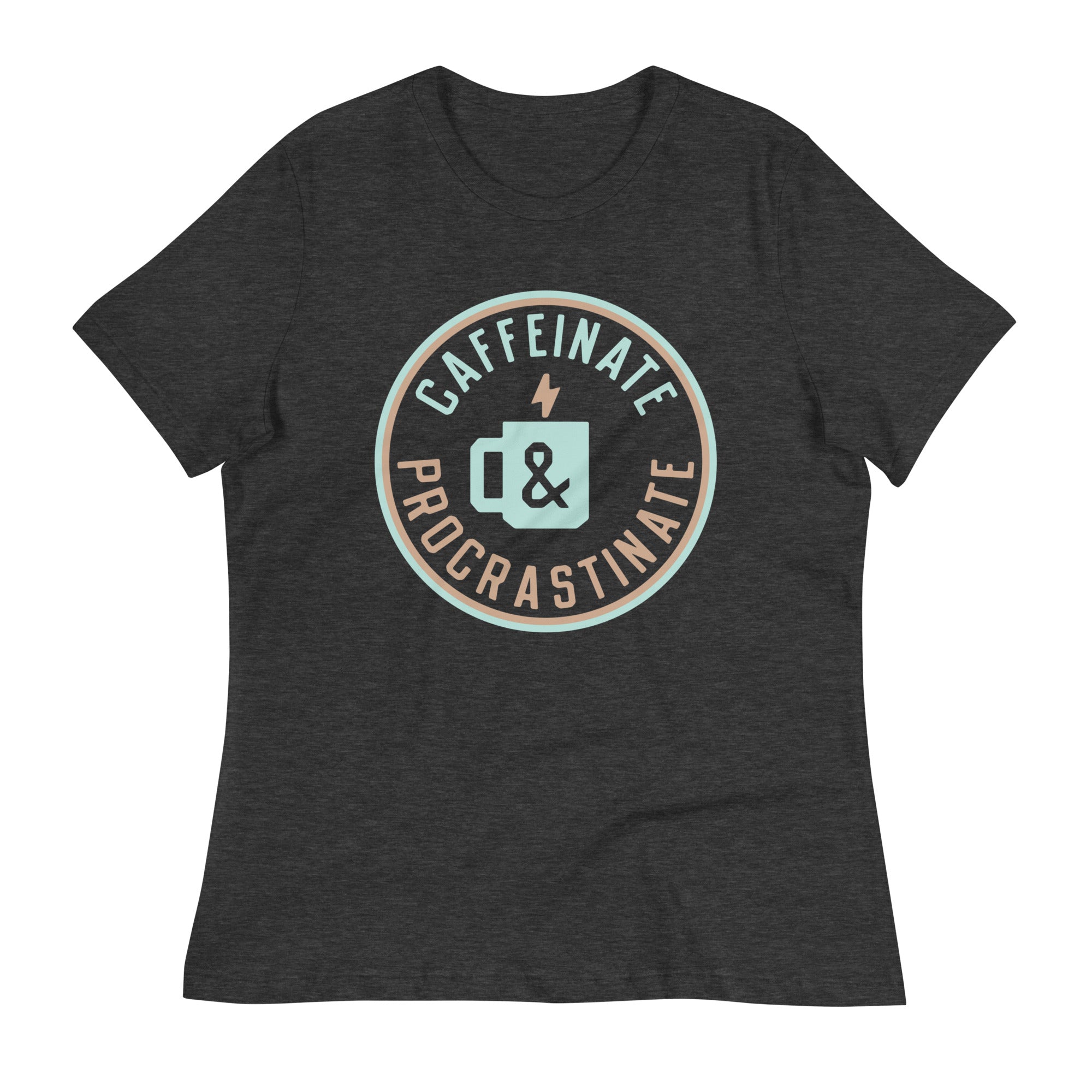 Caffeinate And Procrastinate Women's Signature Tee