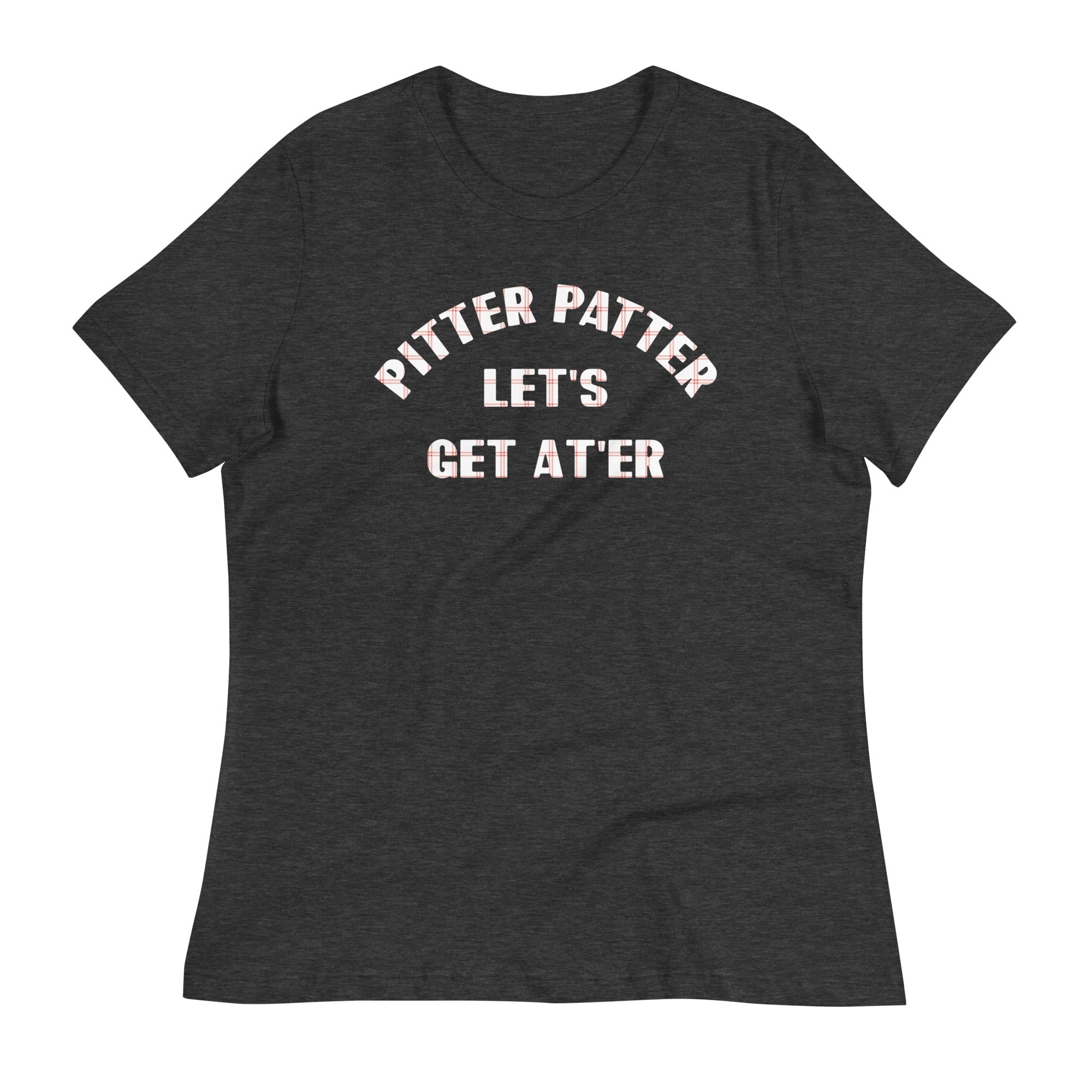 Pitter Patter Let's Get At'er Women's Signature Tee