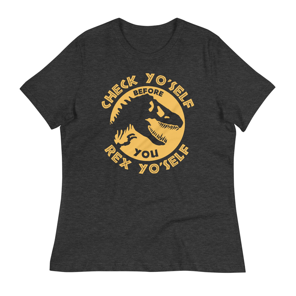 Check Yo'Self Before You Rex Yo'Self Women's Signature Tee