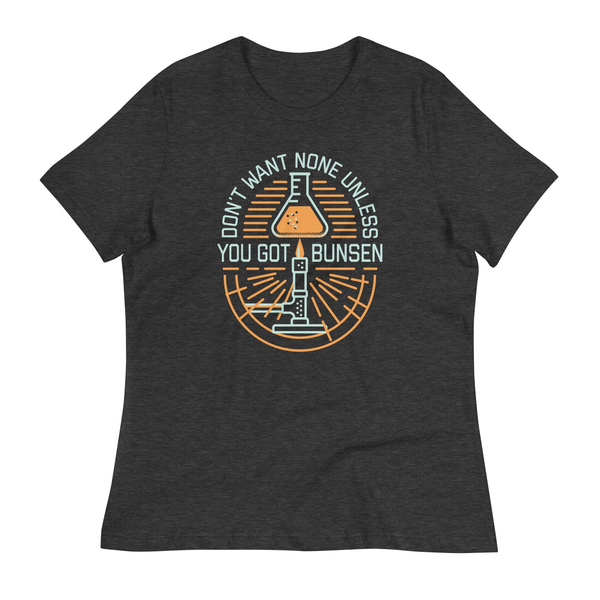 Don't Want None Unless You Got Bunsen Women's Signature Tee