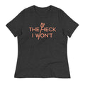The Heck I Won't Women's Signature Tee
