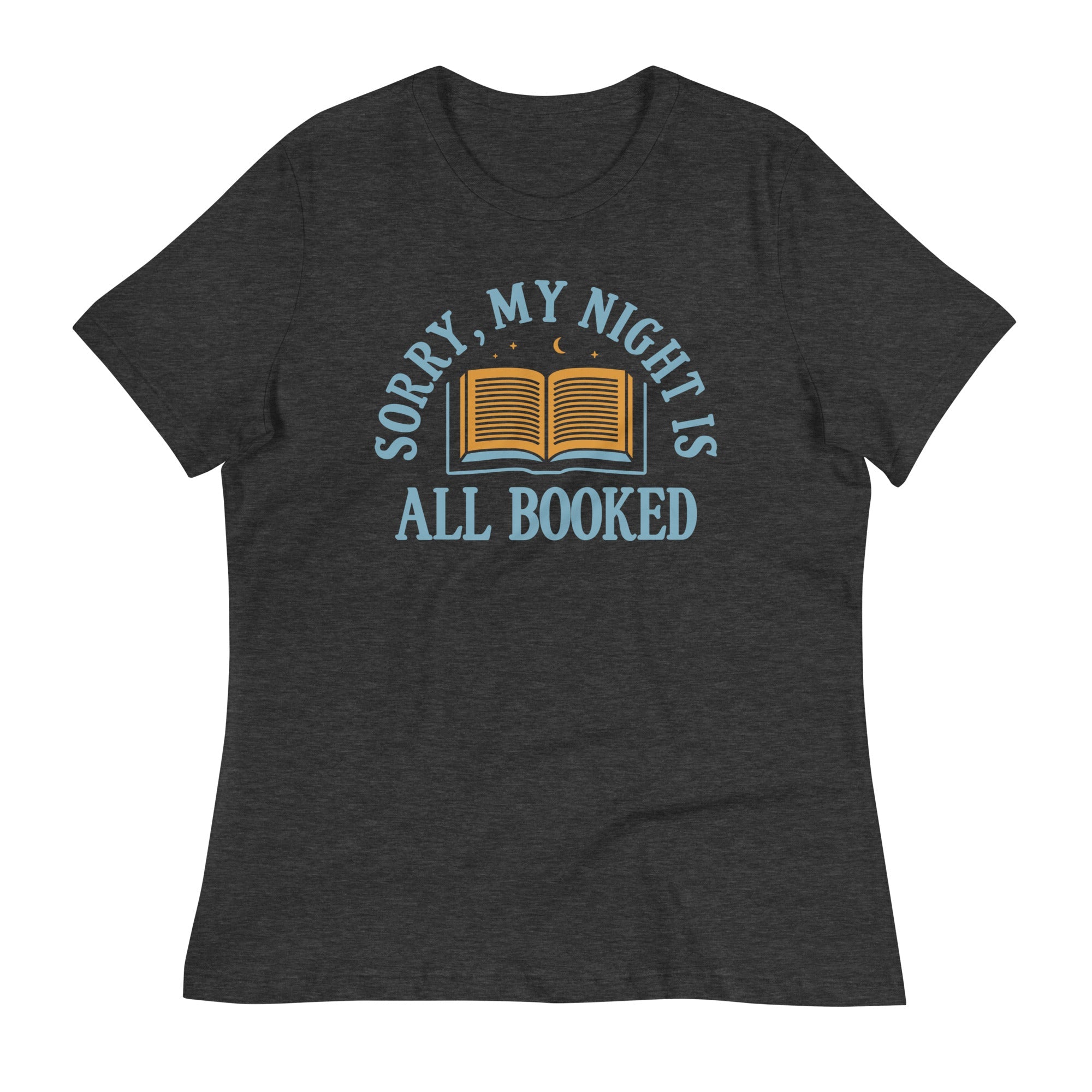 Sorry, My Night Is All Booked Women's Signature Tee