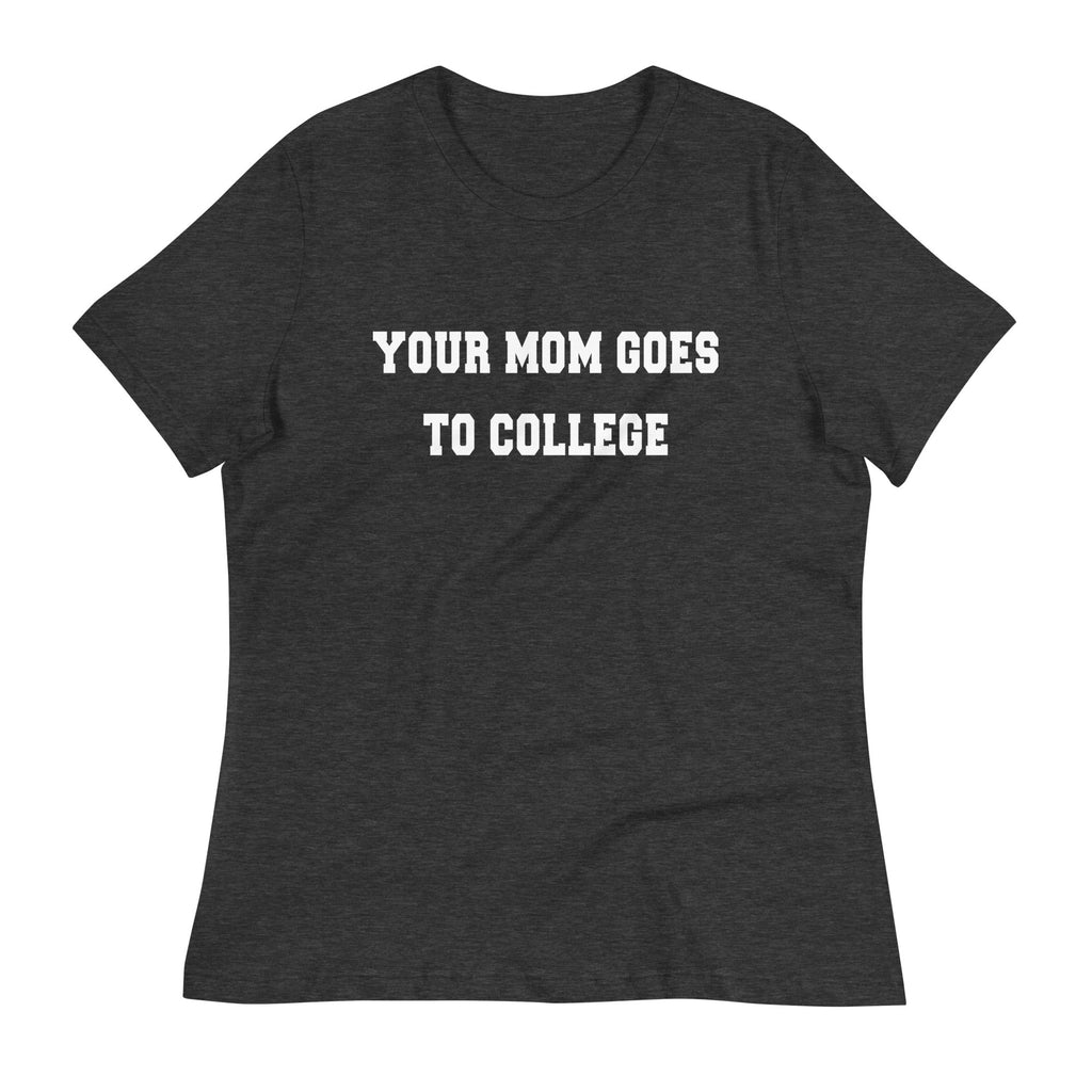 Your Mom Goes To College Women's Signature Tee