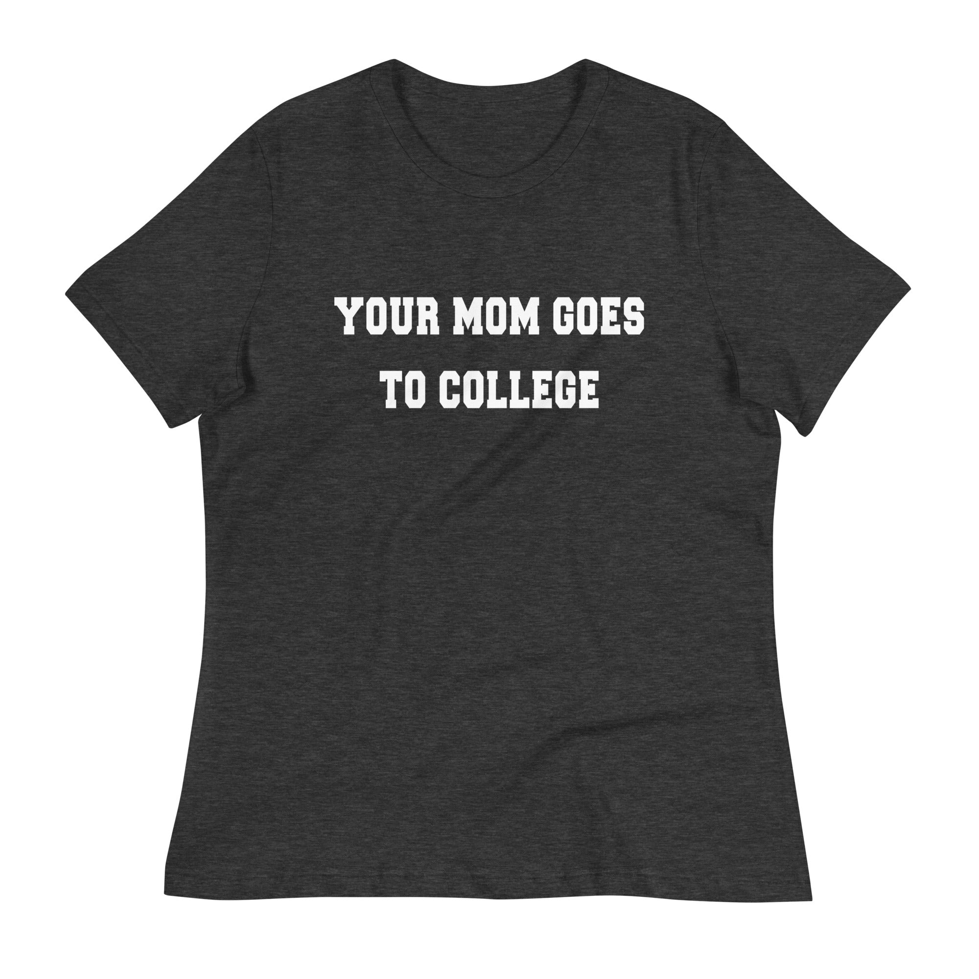 Your Mom Goes To College Women's Signature Tee