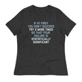 Try 2 More Times So That Your Failure Is Statistically Significant Women's Signature Tee