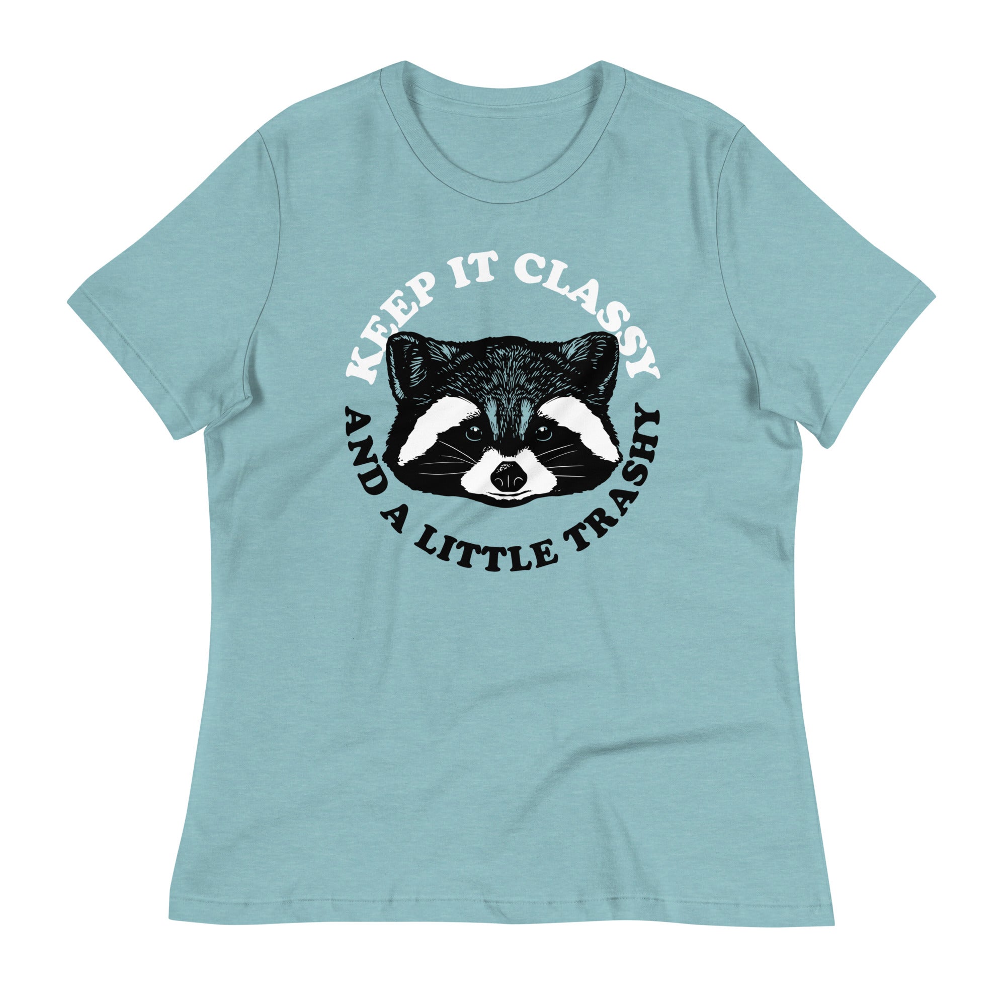 Keep It Classy And A Little Trashy Women's Signature Tee