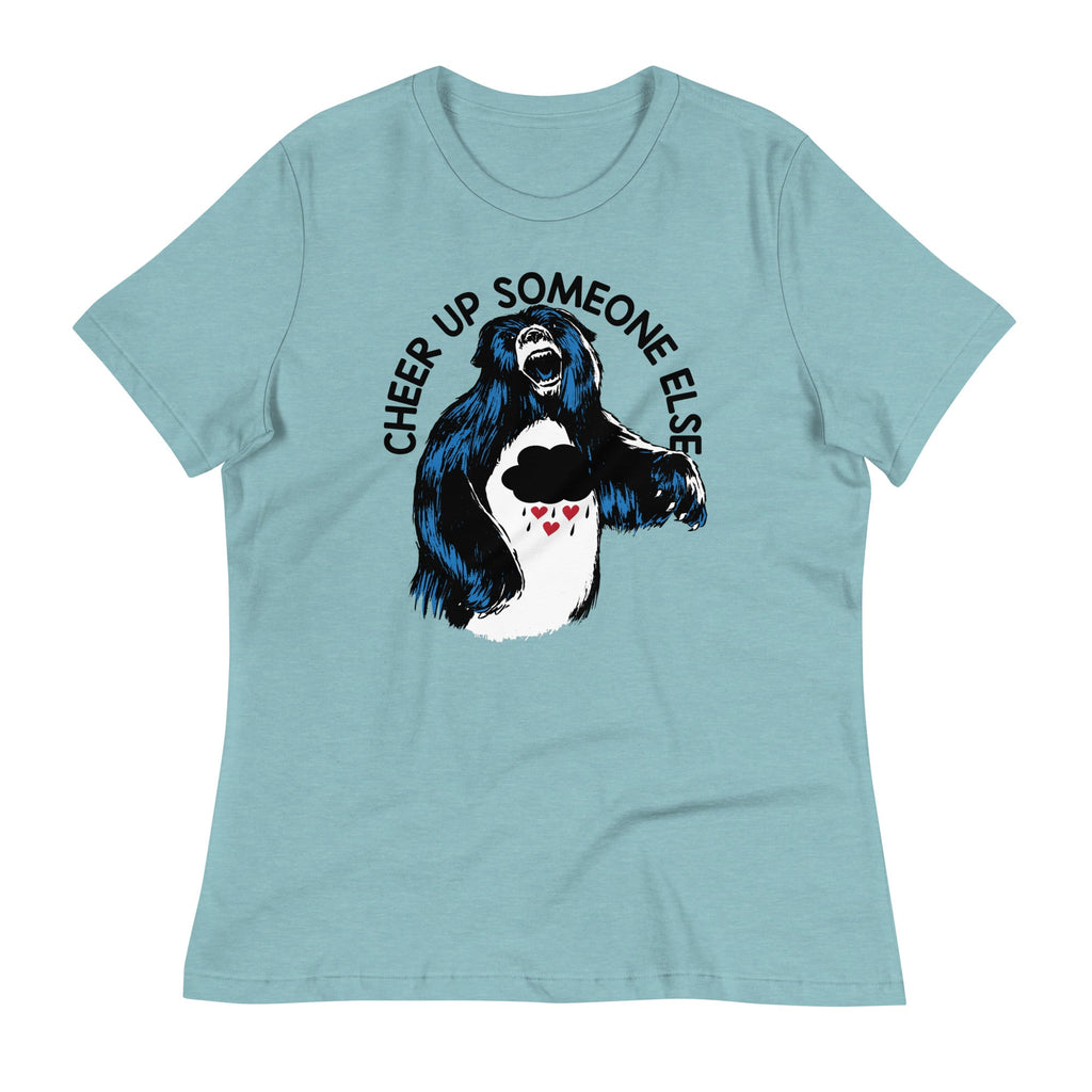 Cheer Up Someone Else Women's Signature Tee