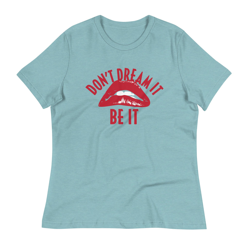 Don't Dream It Be It Women's Signature Tee
