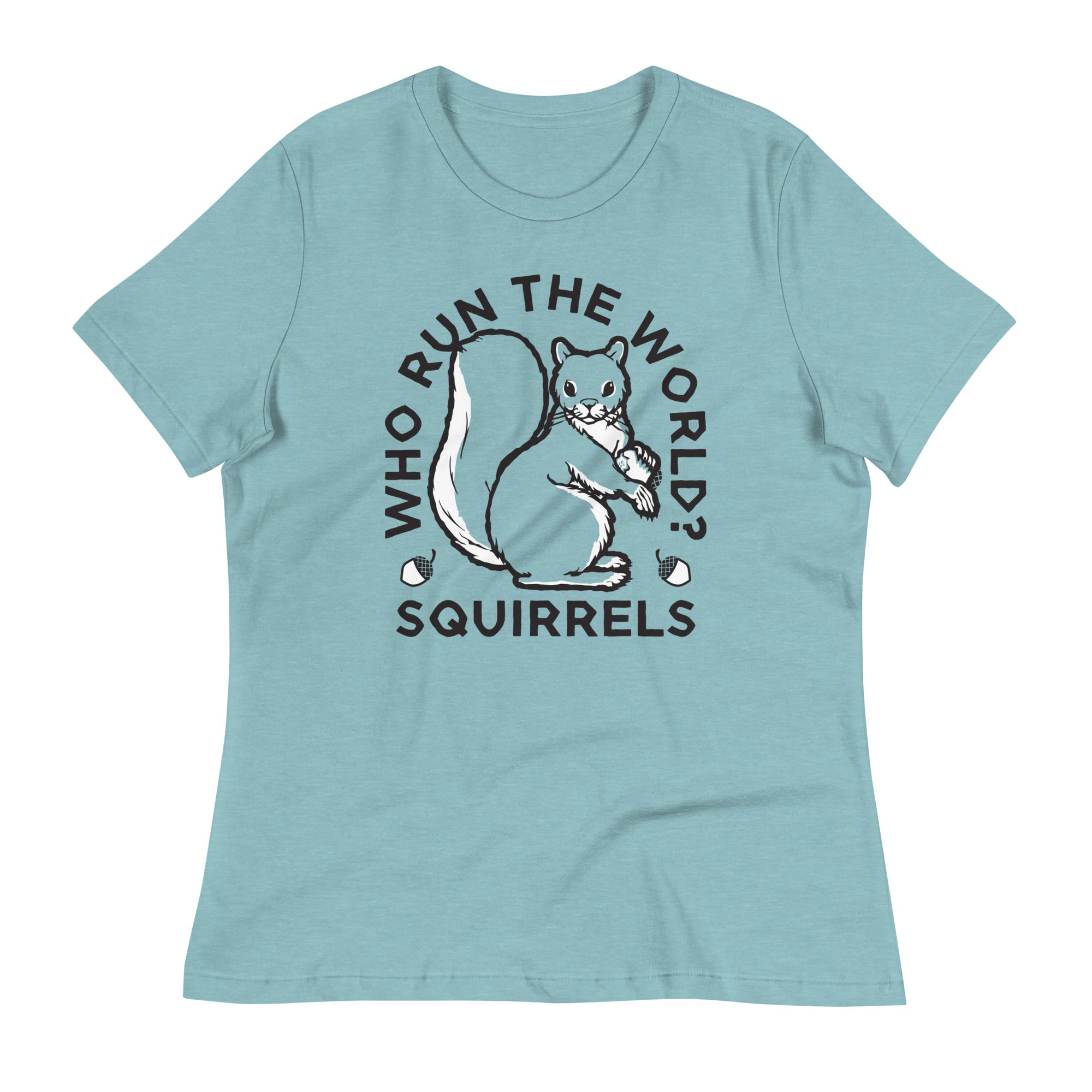 Who Run The World? Squirrels Women's Signature Tee