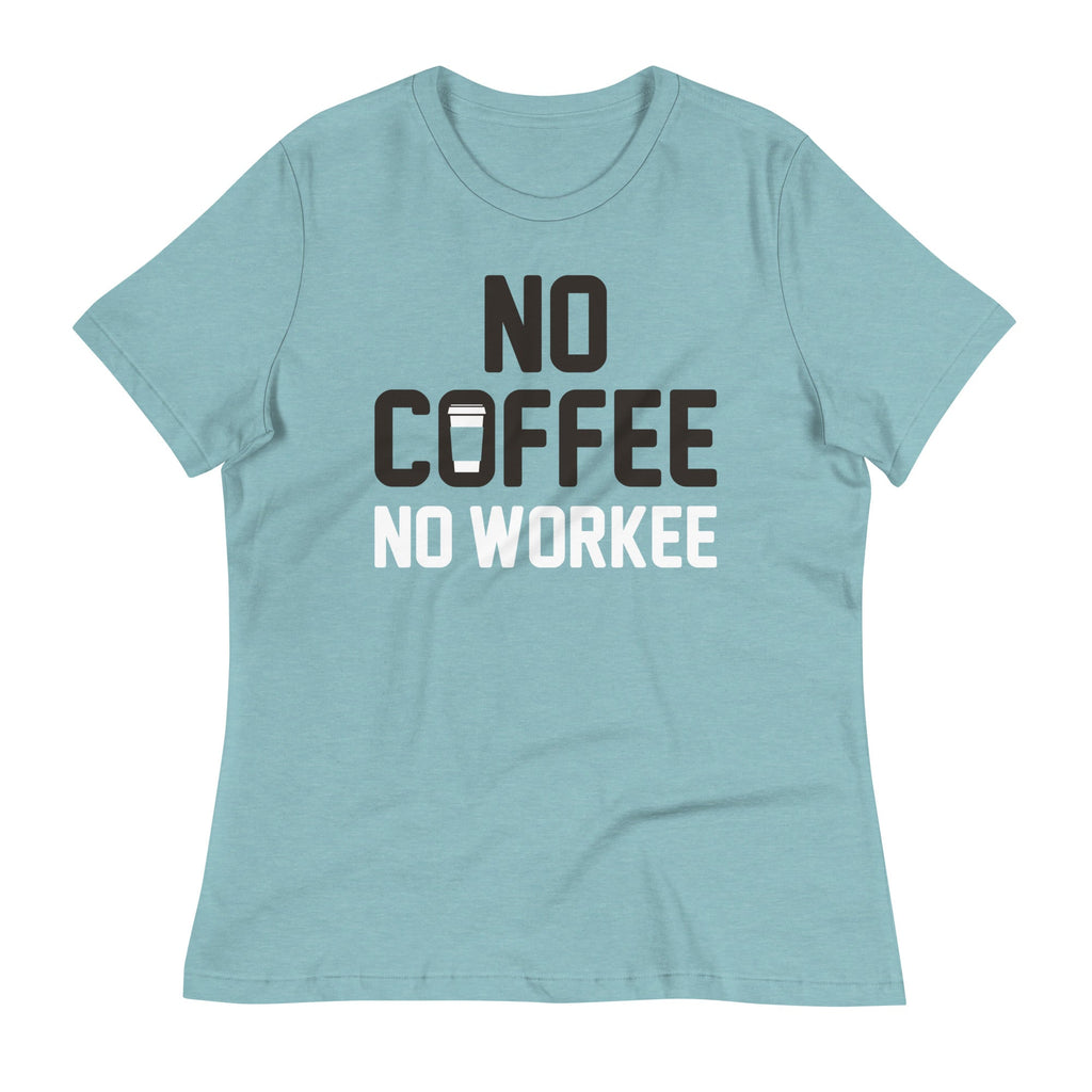 No Coffee No Workee Women's Signature Tee