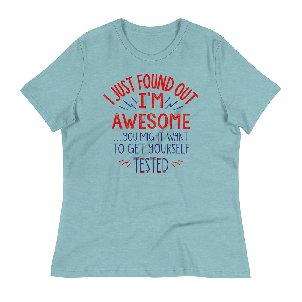 I'm Awesome, Get Yourself Tested Women's Signature Tee