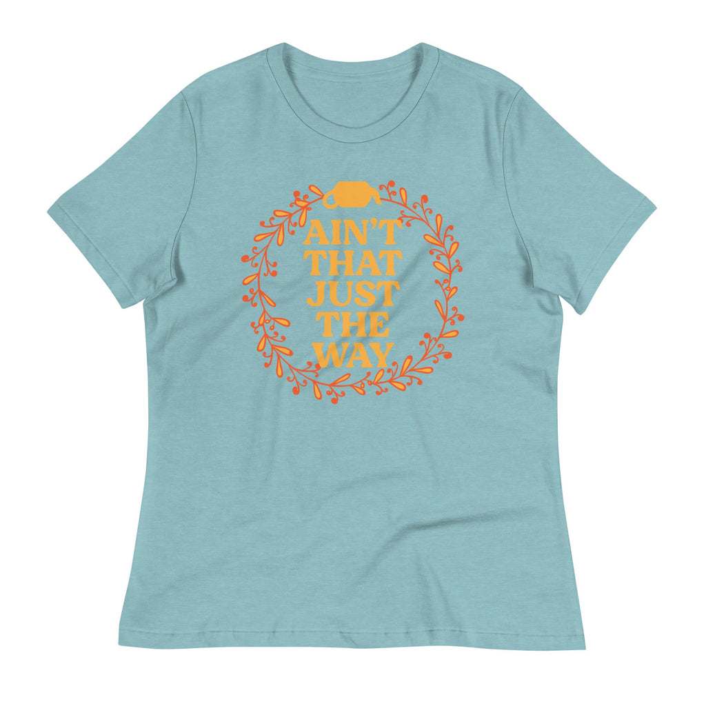 Ain't That Just The Way Women's Signature Tee