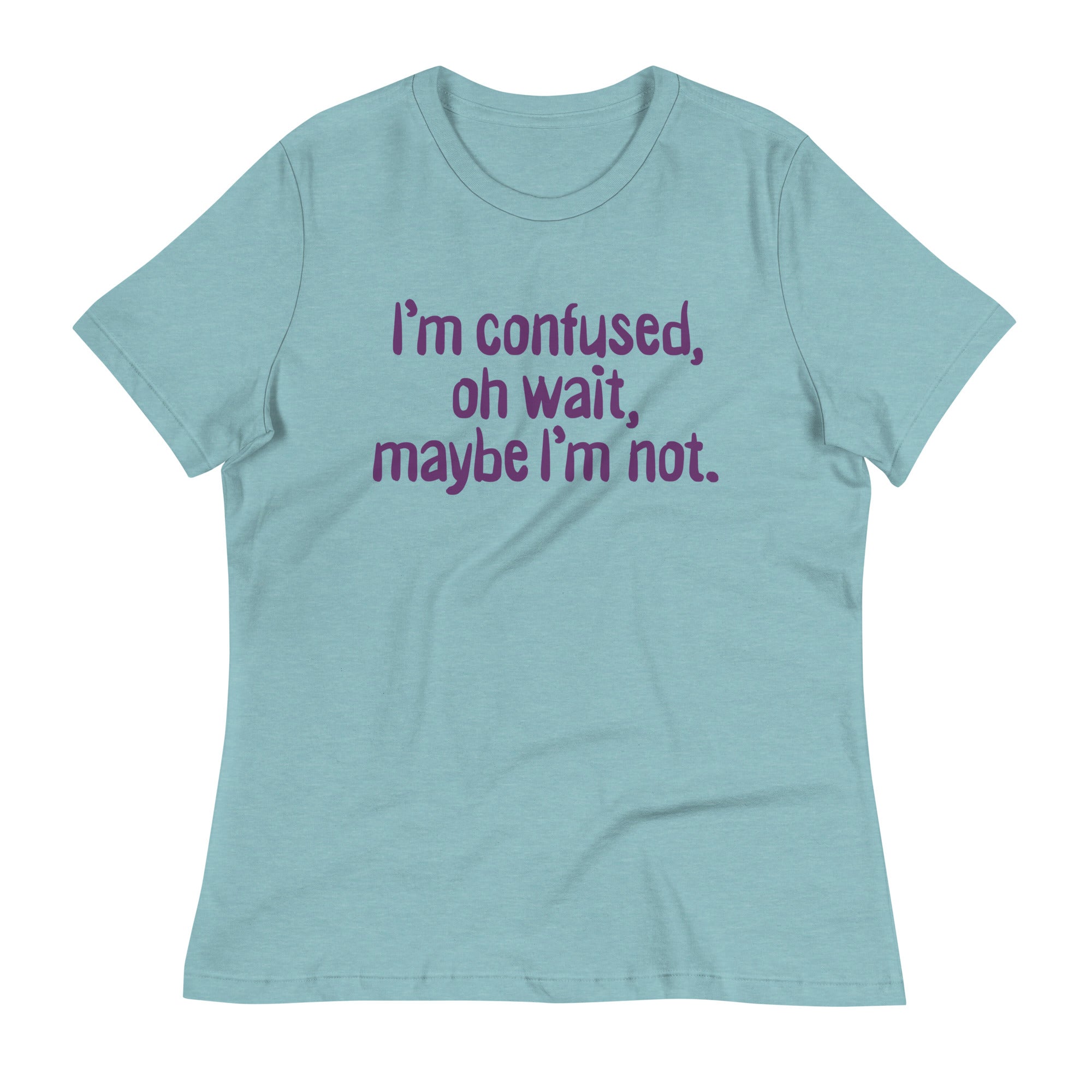I'm Confused, Oh Wait Women's Signature Tee