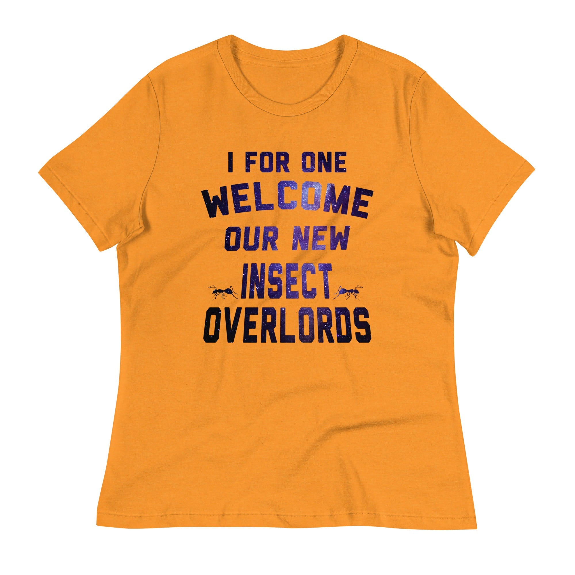 I For One Welcome Our New Insect Overlords Women's Signature Tee