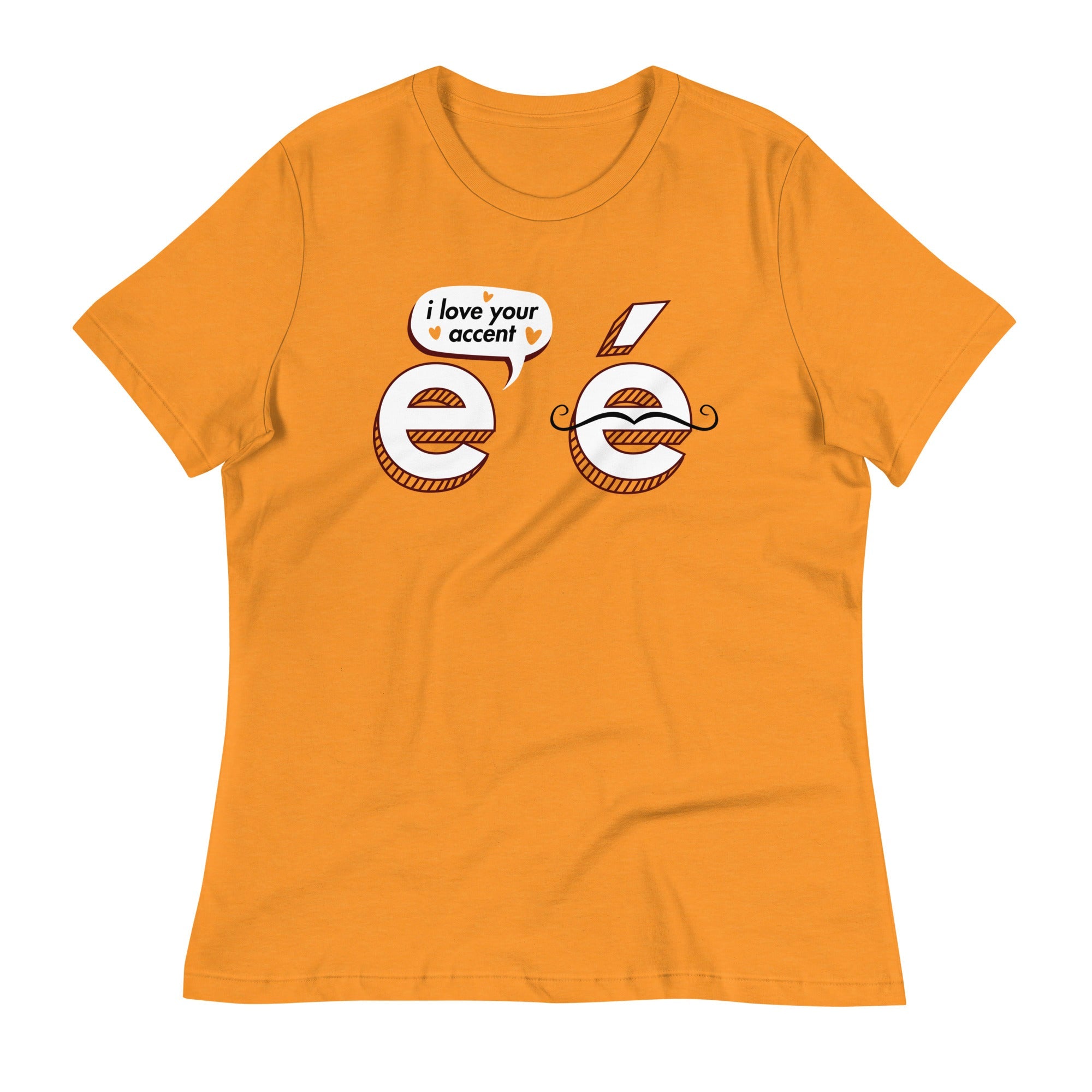 I Love Your Accent Women's Signature Tee