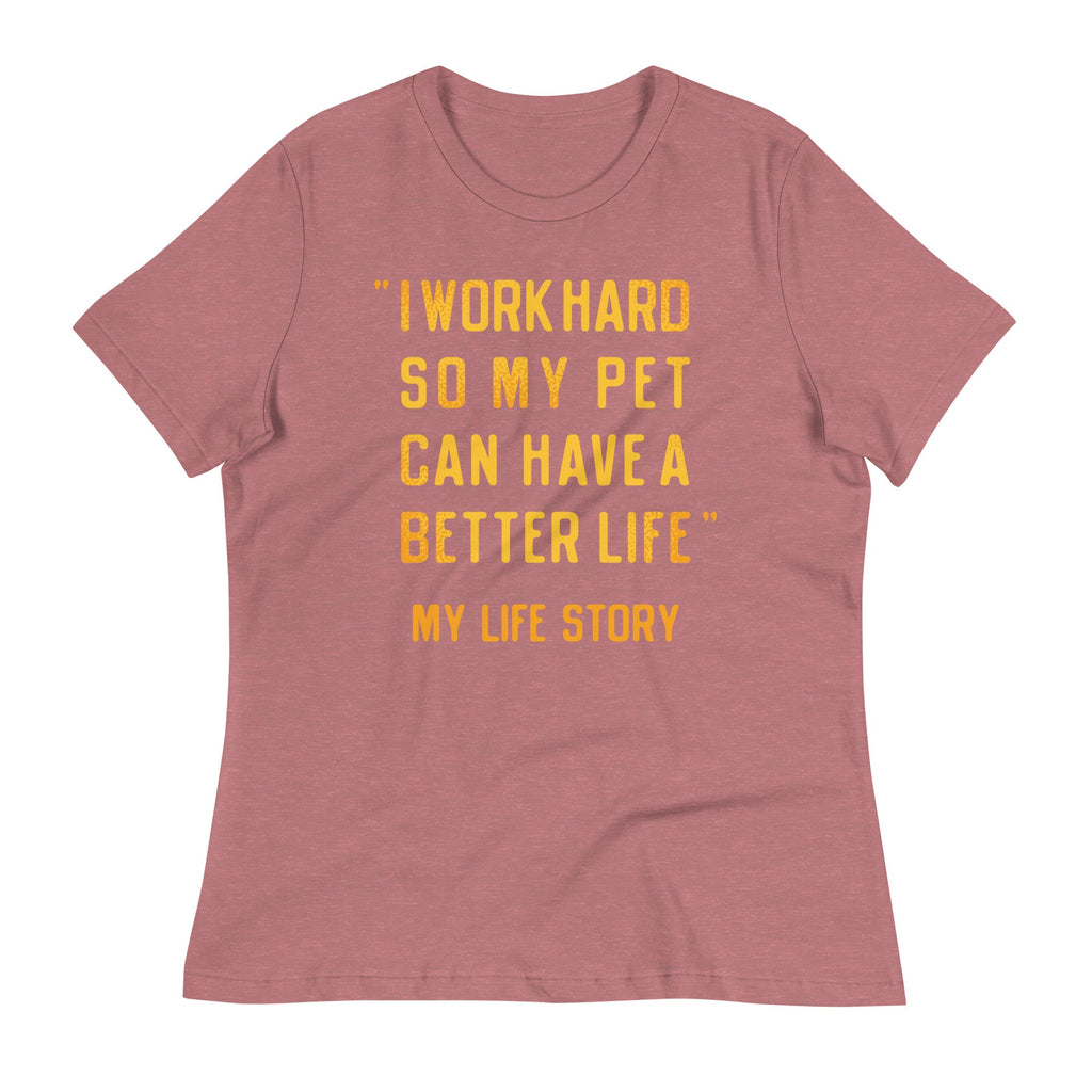 I Work Hard So My Pet Women's Signature Tee