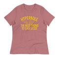 Hyperbole The Best Thing To Ever Exist Women's Signature Tee