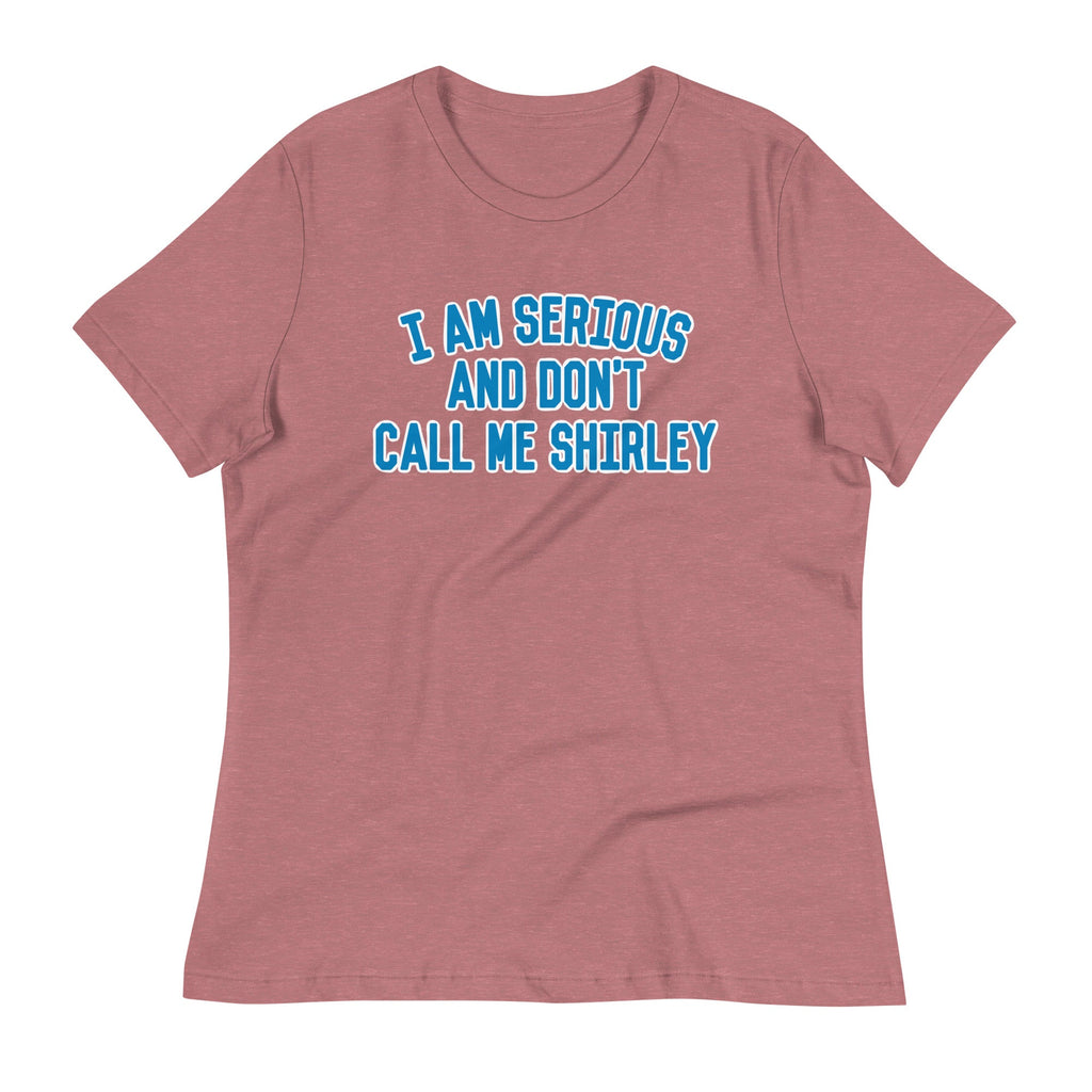 I Am Serious, And Don't Call Me Shirley Women's Signature Tee