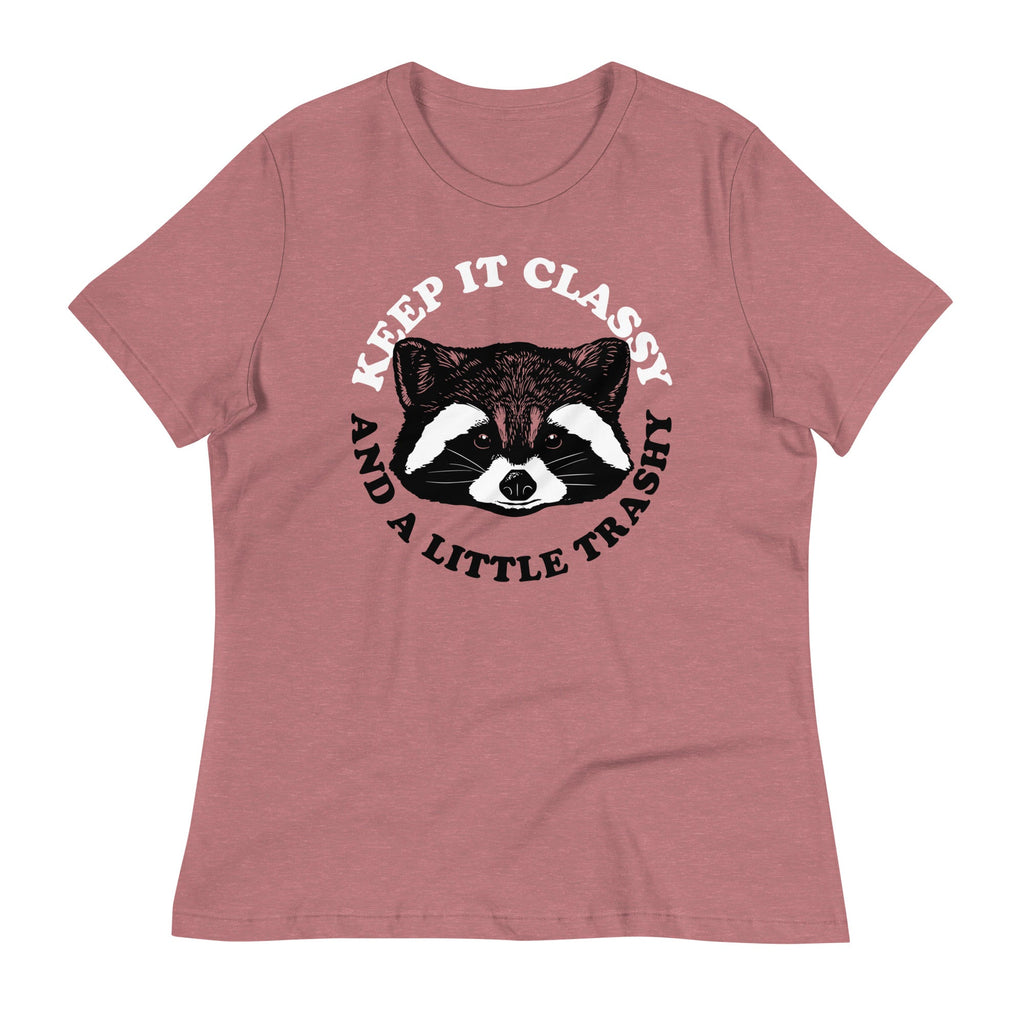 Keep It Classy And A Little Trashy Women's Signature Tee