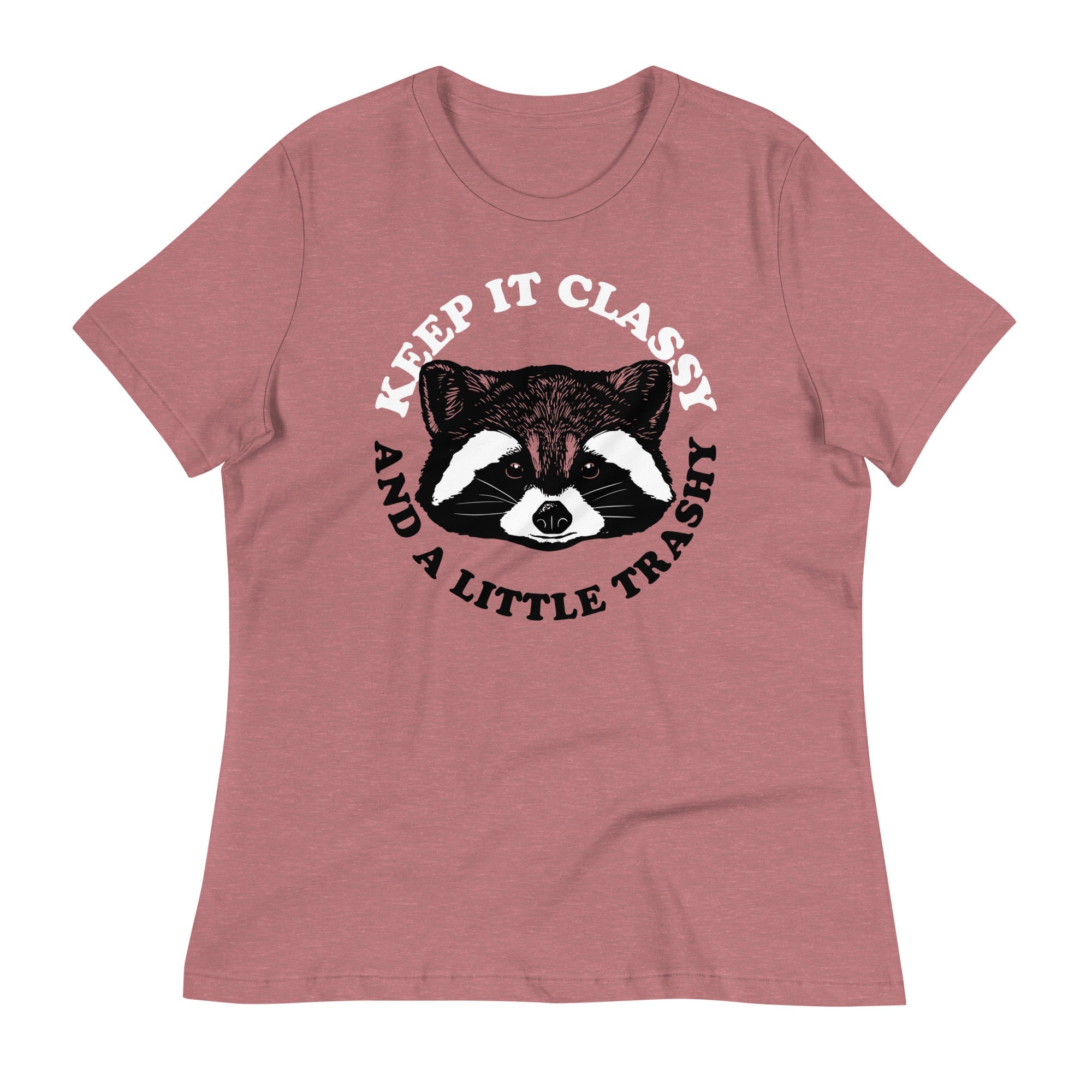 Keep It Classy And A Little Trashy Women's Signature Tee