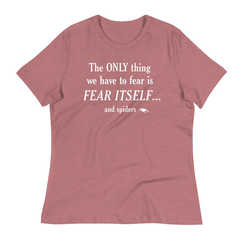 The Only Thing We Have To Fear Women's Signature Tee