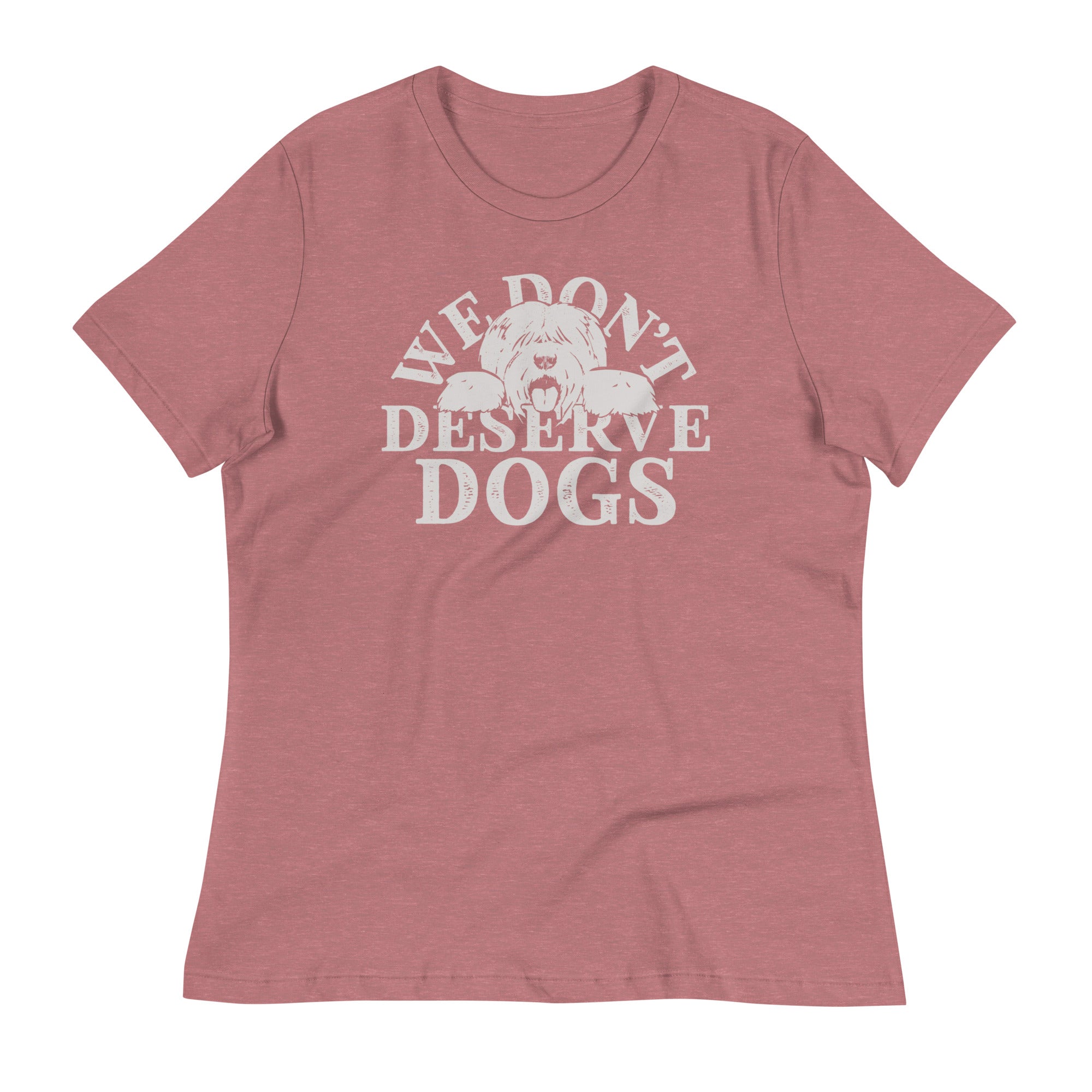 We Don't Deserve Dogs Women's Signature Tee