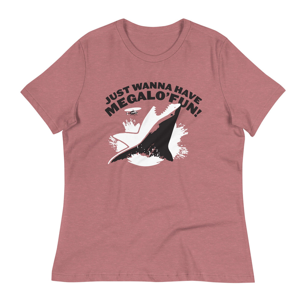 Just Wanna Have Megalo' Fun! Women's Signature Tee