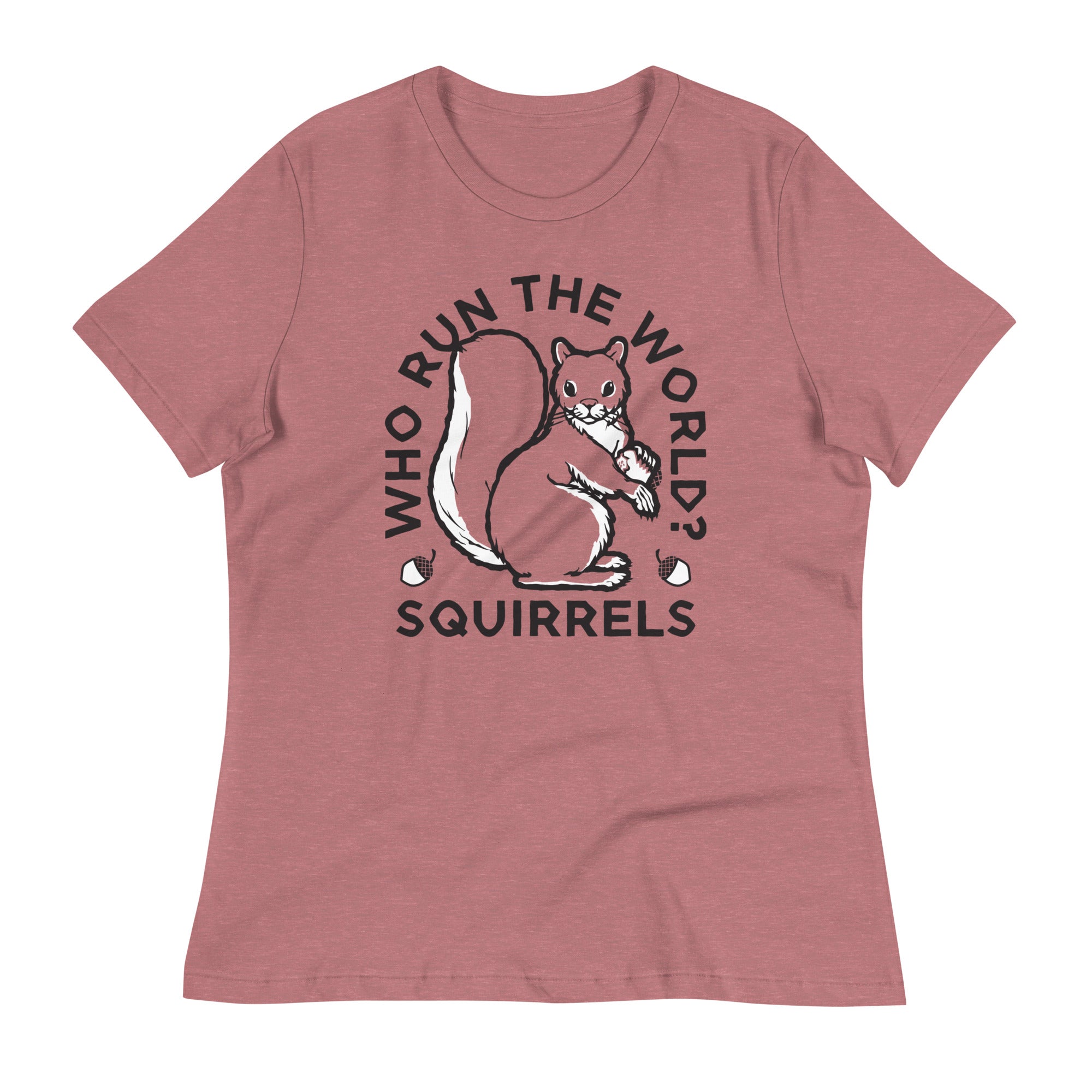 Who Run The World? Squirrels Women's Signature Tee