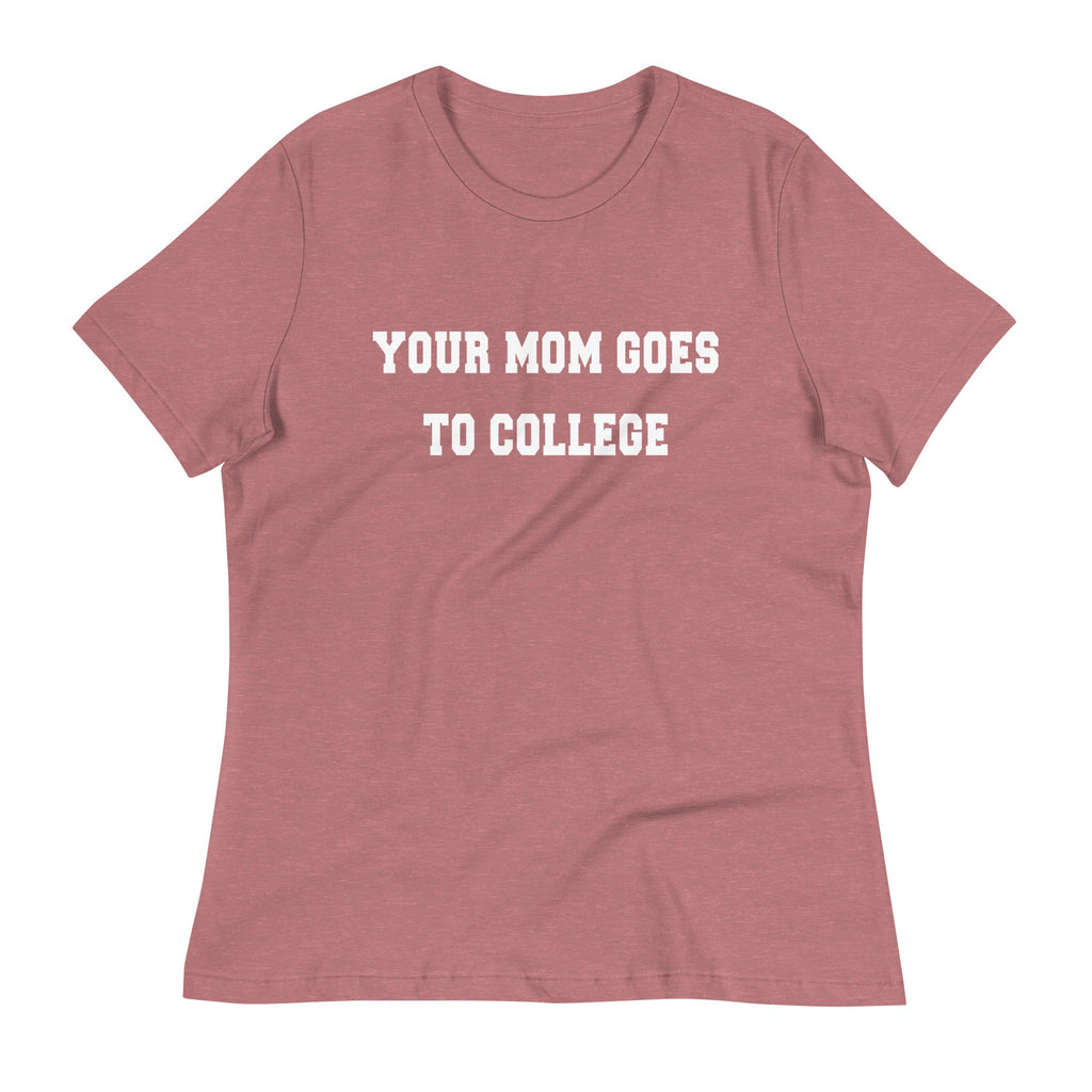 Your Mom Goes To College Women's Signature Tee