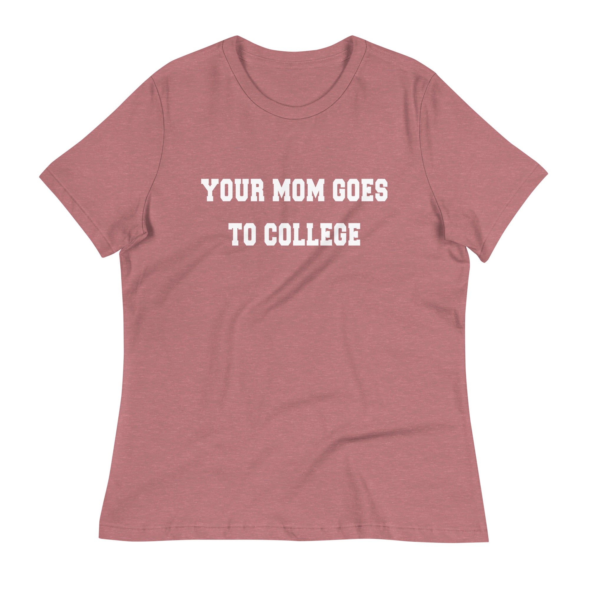 Your Mom Goes To College Women's Signature Tee