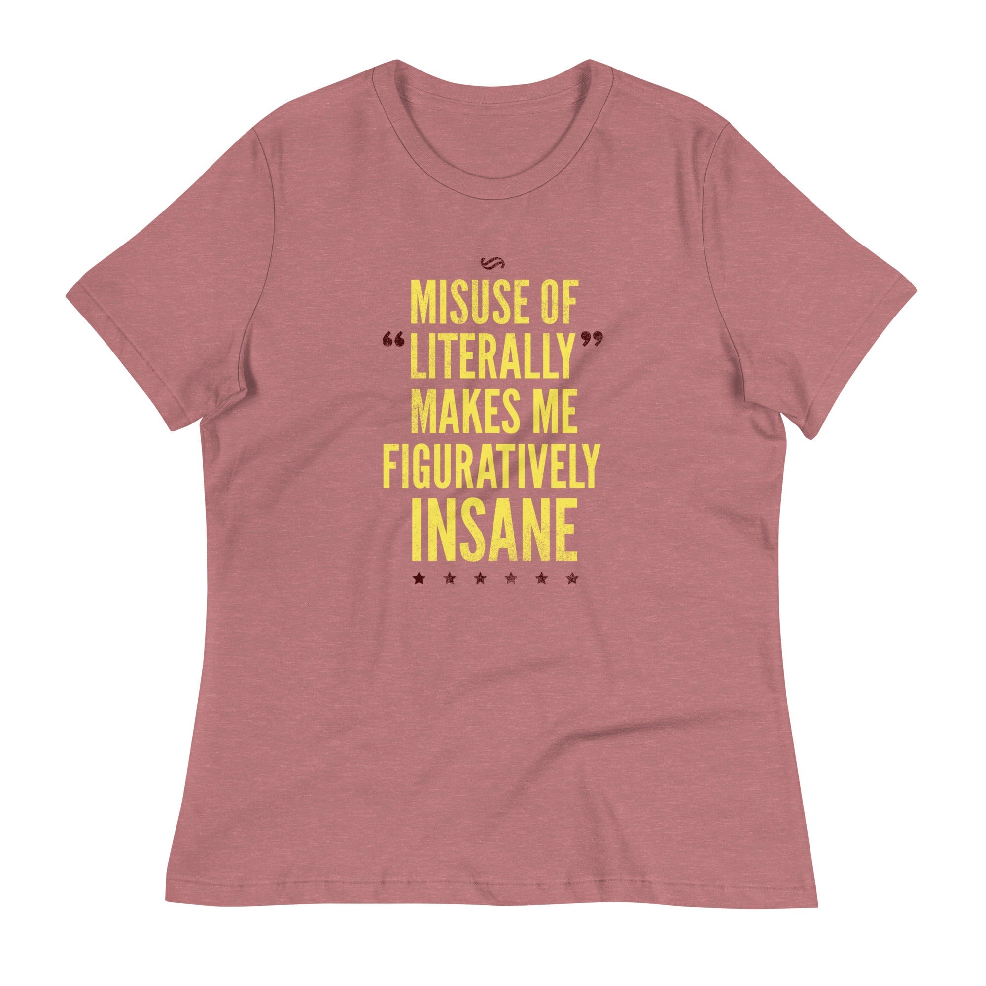 Misuse of Literally Makes Me Figuratively Insane Women's Signature Tee