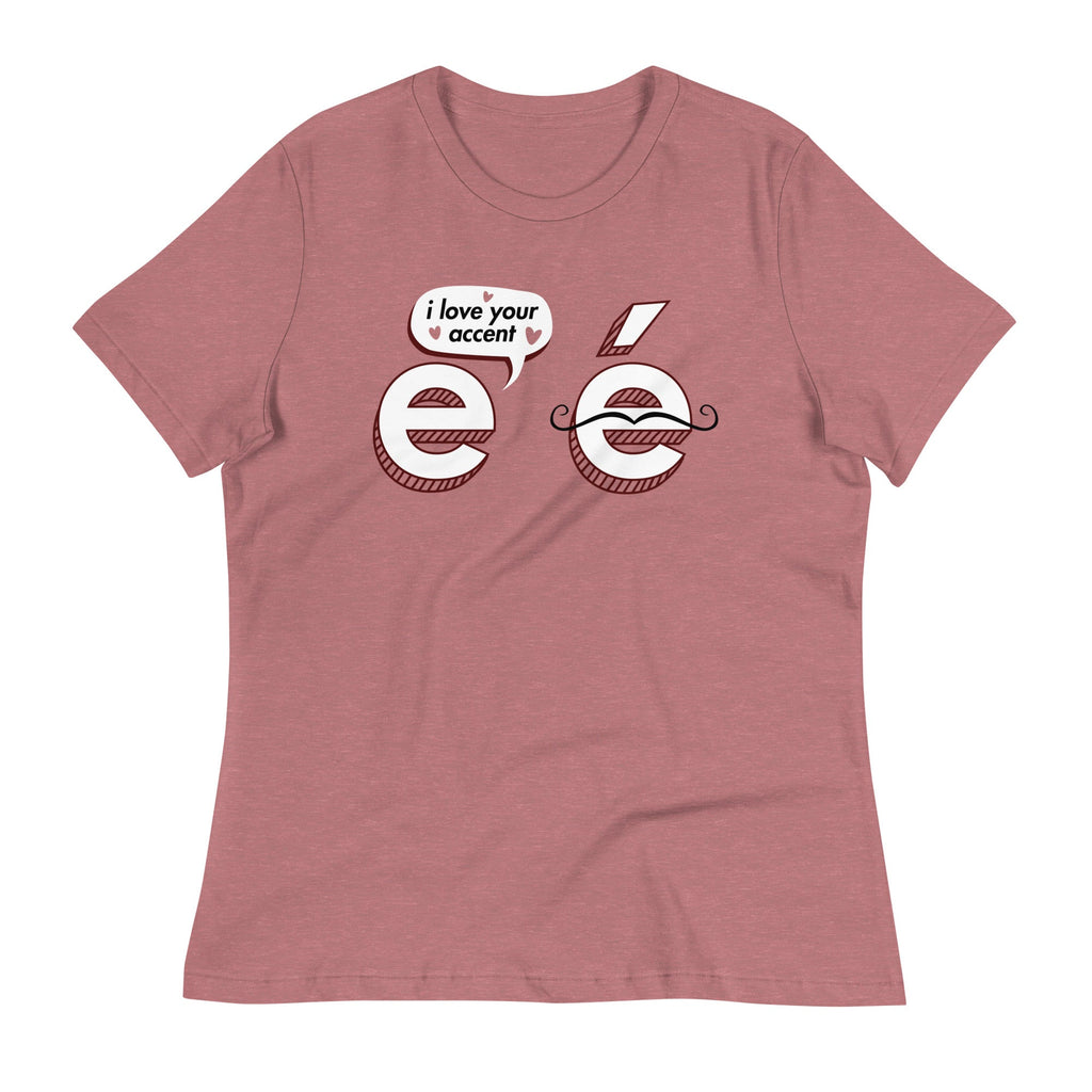 I Love Your Accent Women's Signature Tee