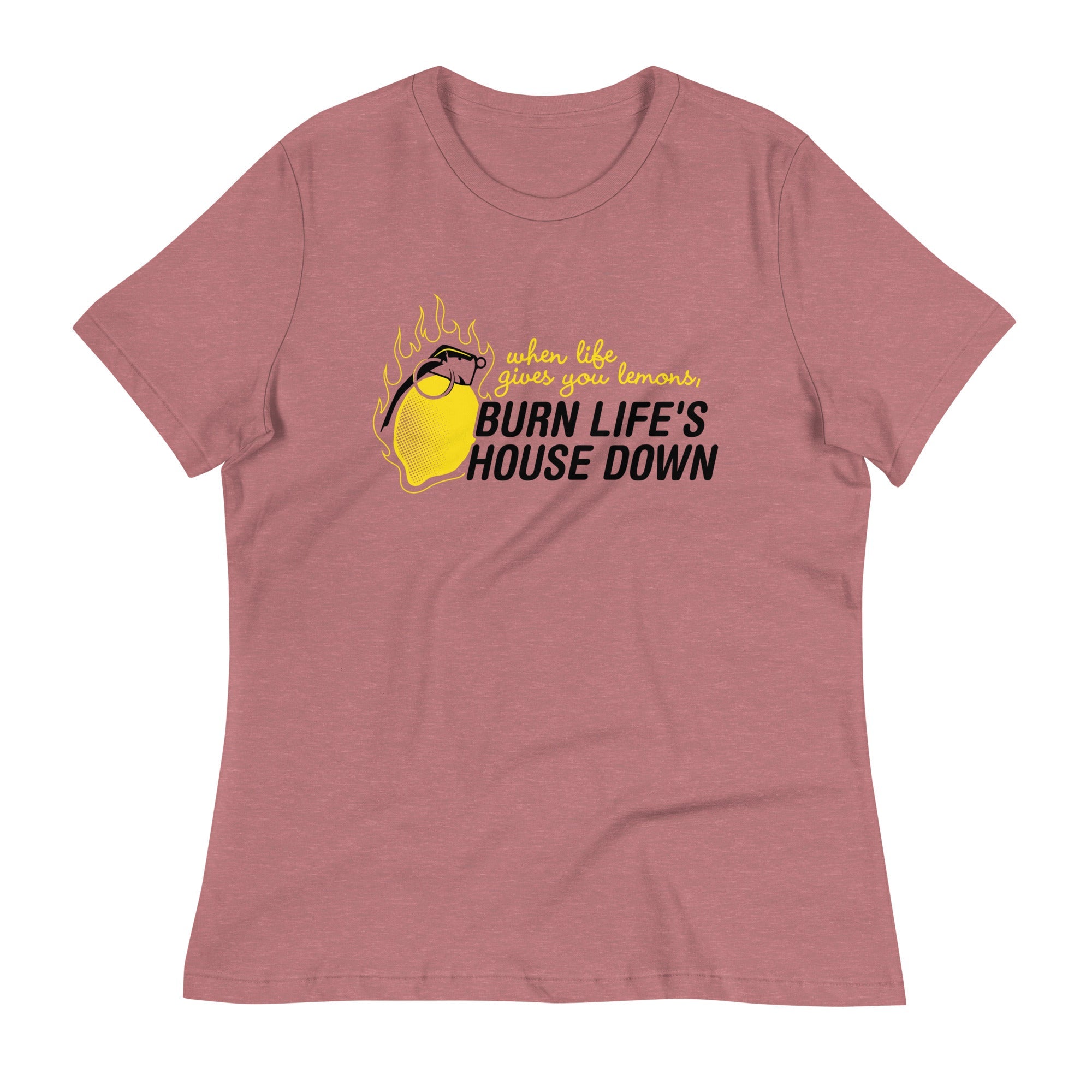 Burn Life's House Down Women's Signature Tee