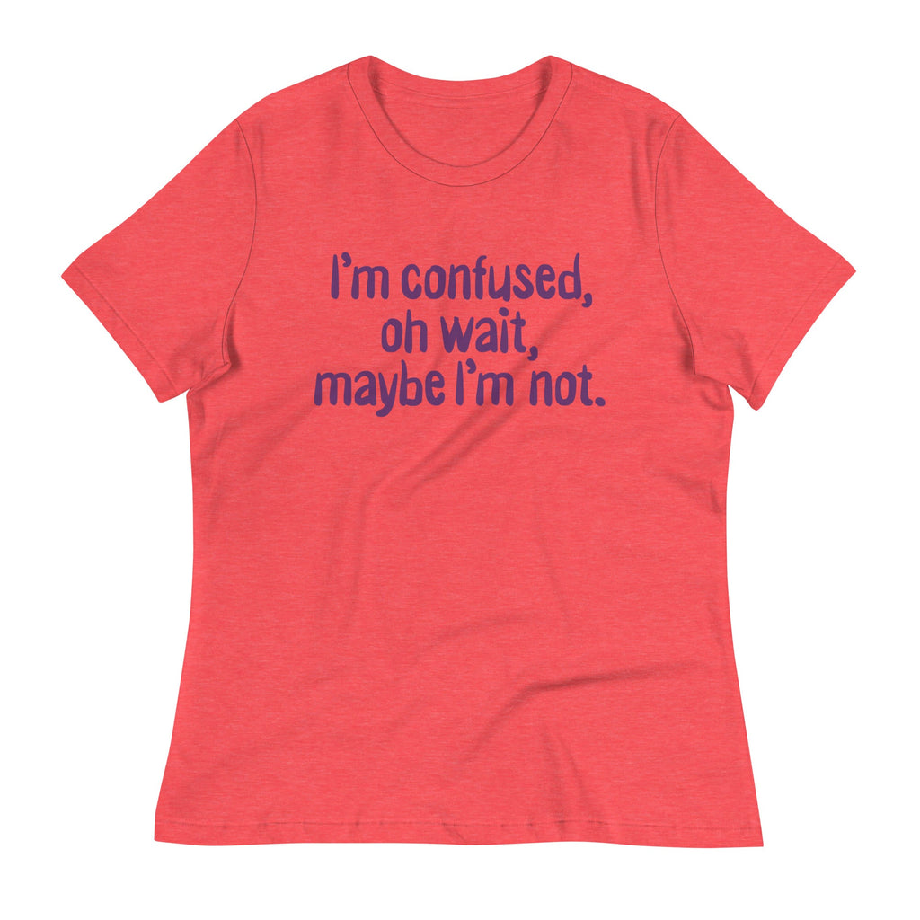 I'm Confused, Oh Wait Women's Signature Tee