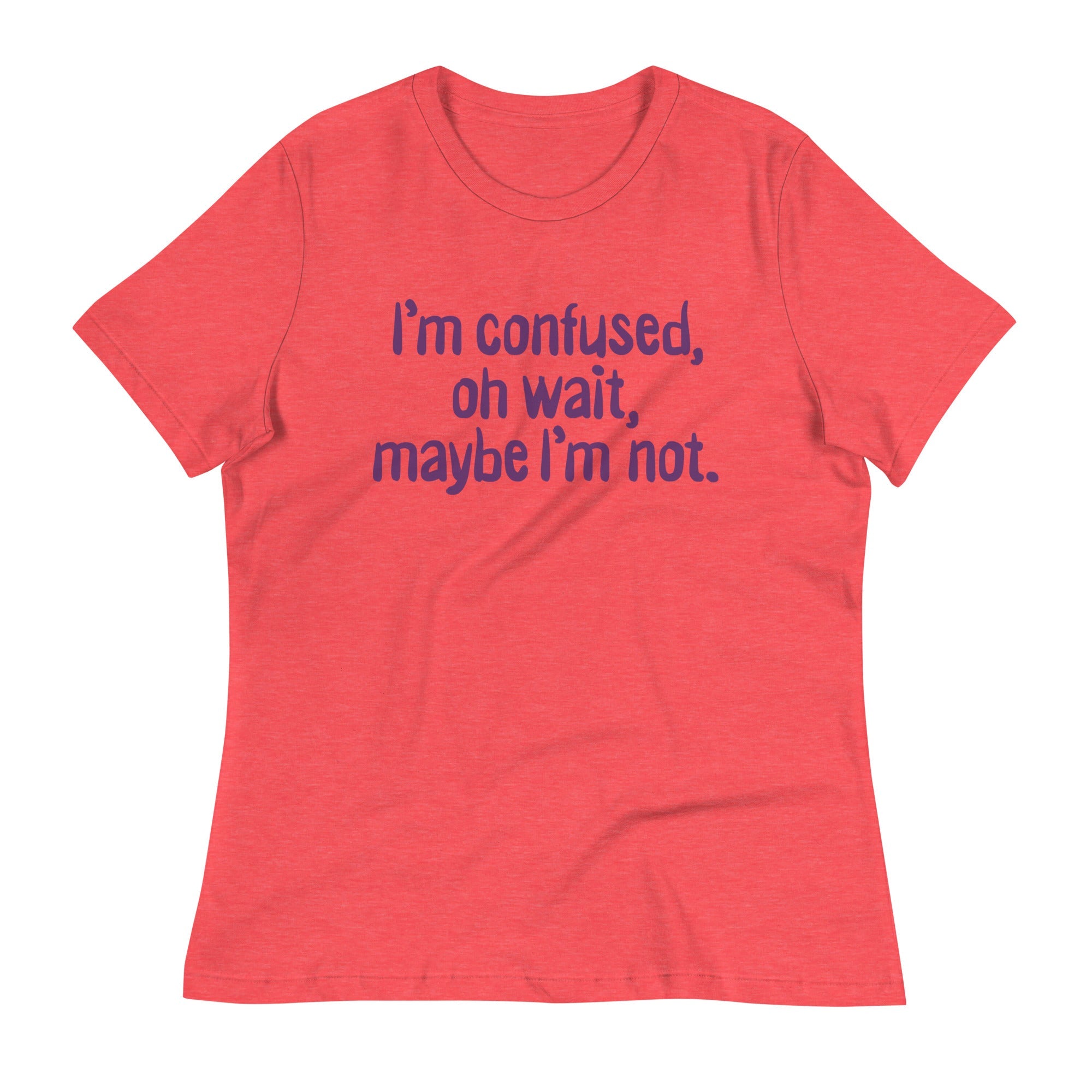 I'm Confused, Oh Wait Women's Signature Tee