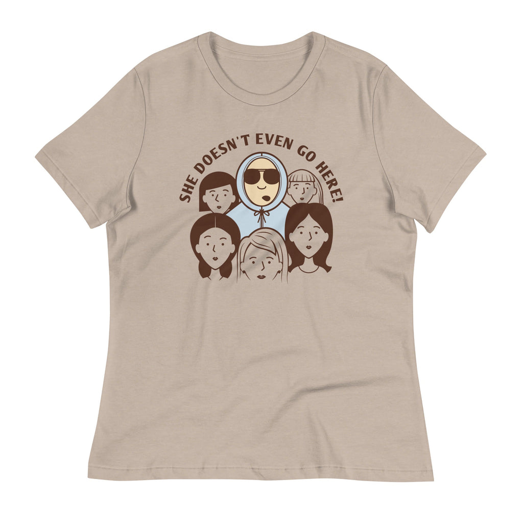 She Doesn't Even Go Here! Women's Signature Tee