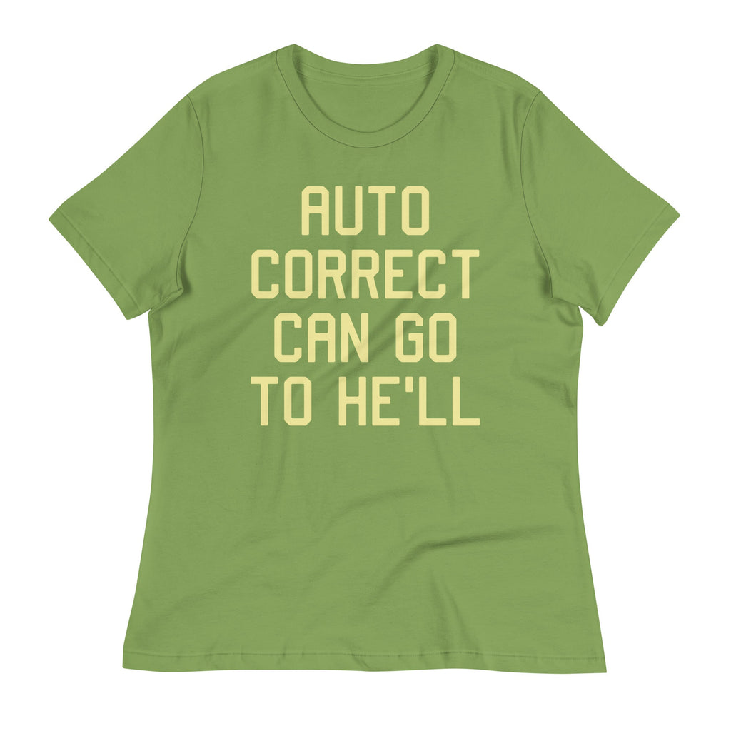 Auto Correct Can Go To He'll Women's Signature Tee