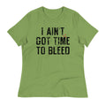 I Ain't Got Time To Bleed Women's Signature Tee